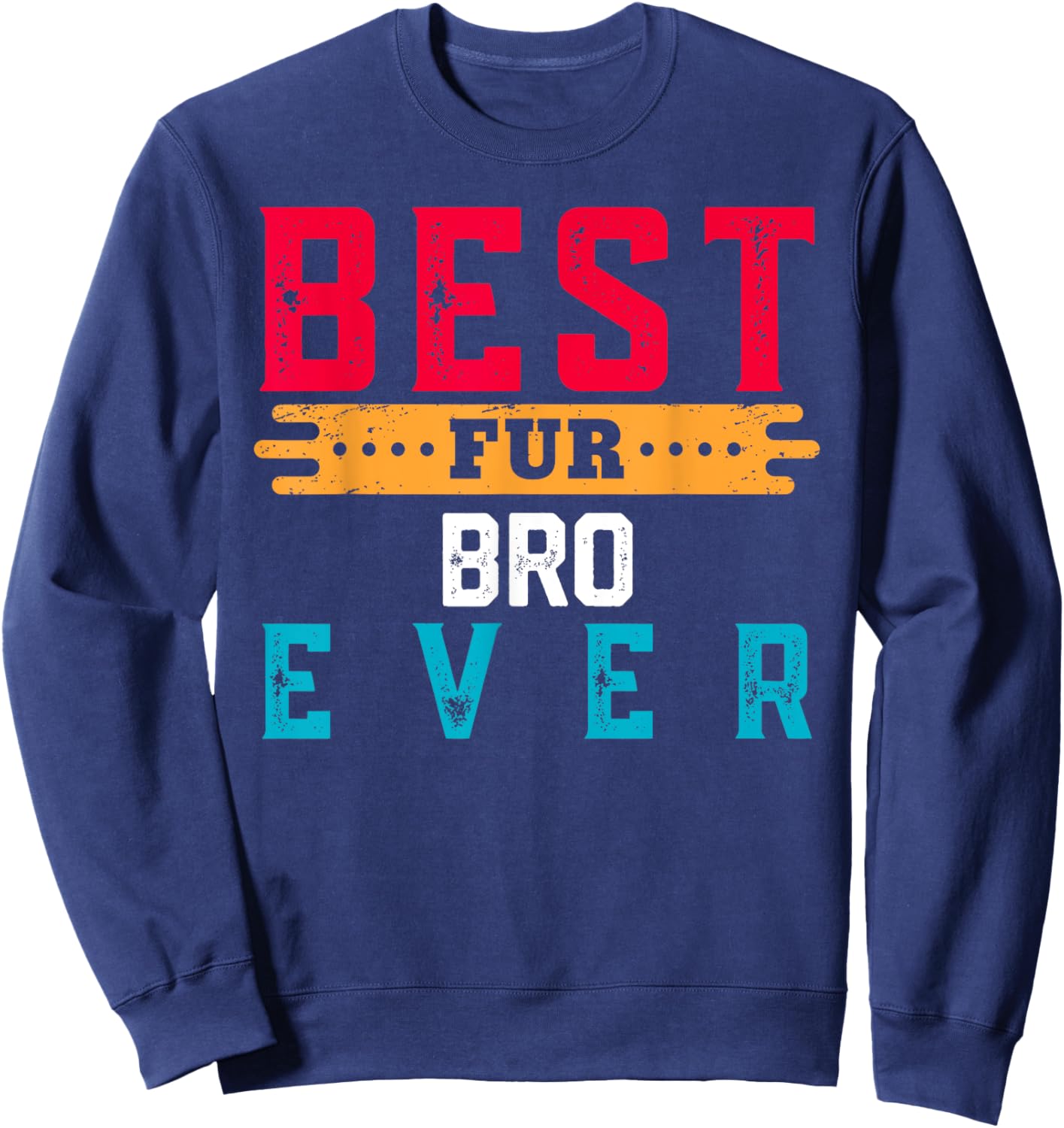 Best Fur BRO Ever Shirt Funny Pet Lover For BROS Sweatshirt - Sweatshirt | Navy
