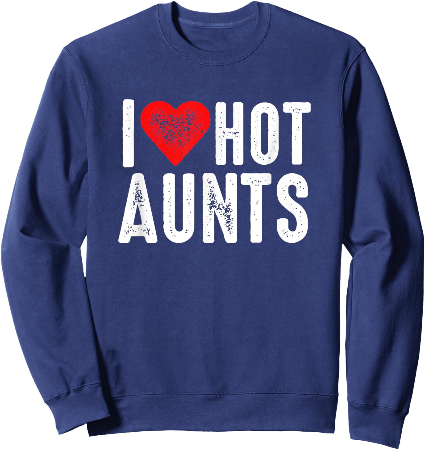 I Love Hot Aunts Sweatshirt - Sweatshirt | Navy