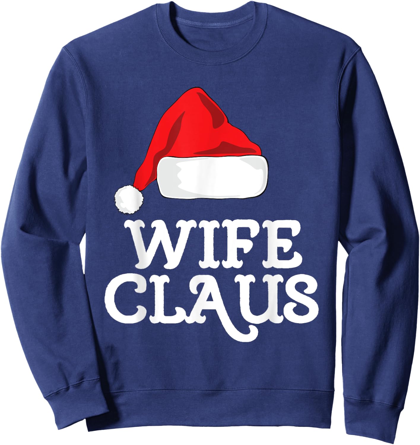Wife Claus Christmas Santa's Hat Pajama Family Xmas Sweatshirt - Sweatshirt | Navy