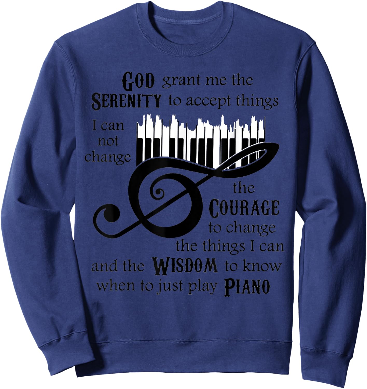 God Serenity Grant Me The To Ccept Things Piano Sweatshirt - Sweatshirt | Navy