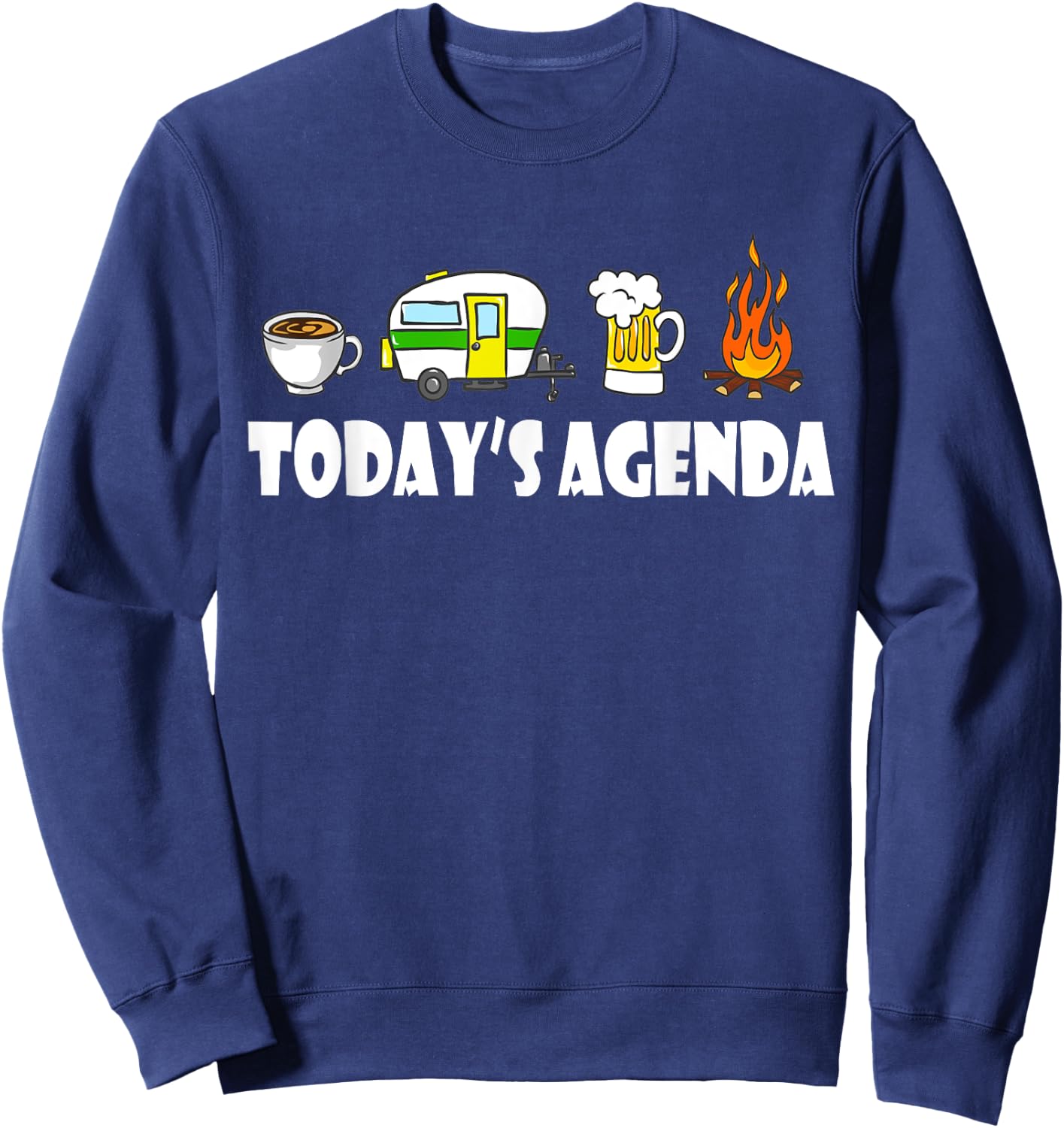 Today's Agenda Camping Coffee Pop Up Camper Beer Campfire Sweatshirt - Sweatshirt | Navy