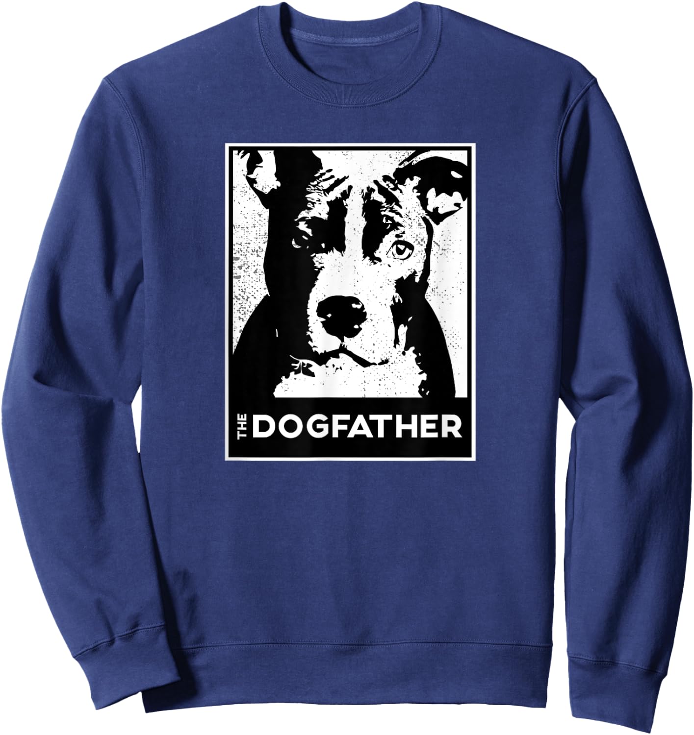 Pit Bull Terrier The Dog-father Funny Dog Dad Sweatshirt - Sweatshirt | Navy
