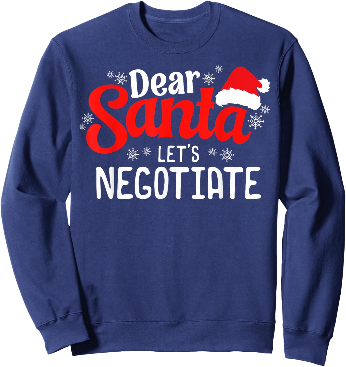 Dear Santa Let's Negotiate Funny Christmas Sarcastic Humor Sweatshirt - Sweatshirt | Navy