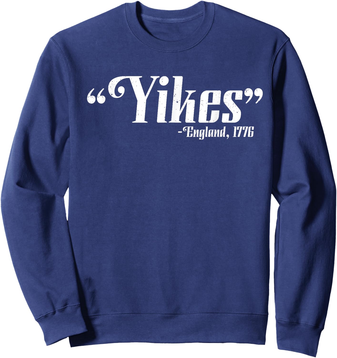 Yikes - England, 1776 4th Of July Patriotic Gift Sweatshirt - Sweatshirt | Navy