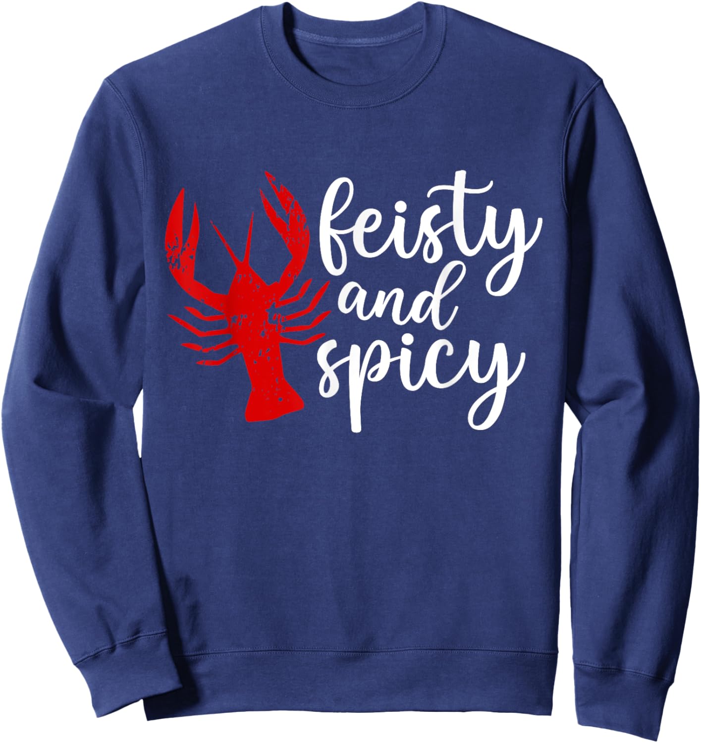 Southern Cajun Crawfish Lover Feisty And Spicy Crawfish Sweatshirt - Sweatshirt | Navy