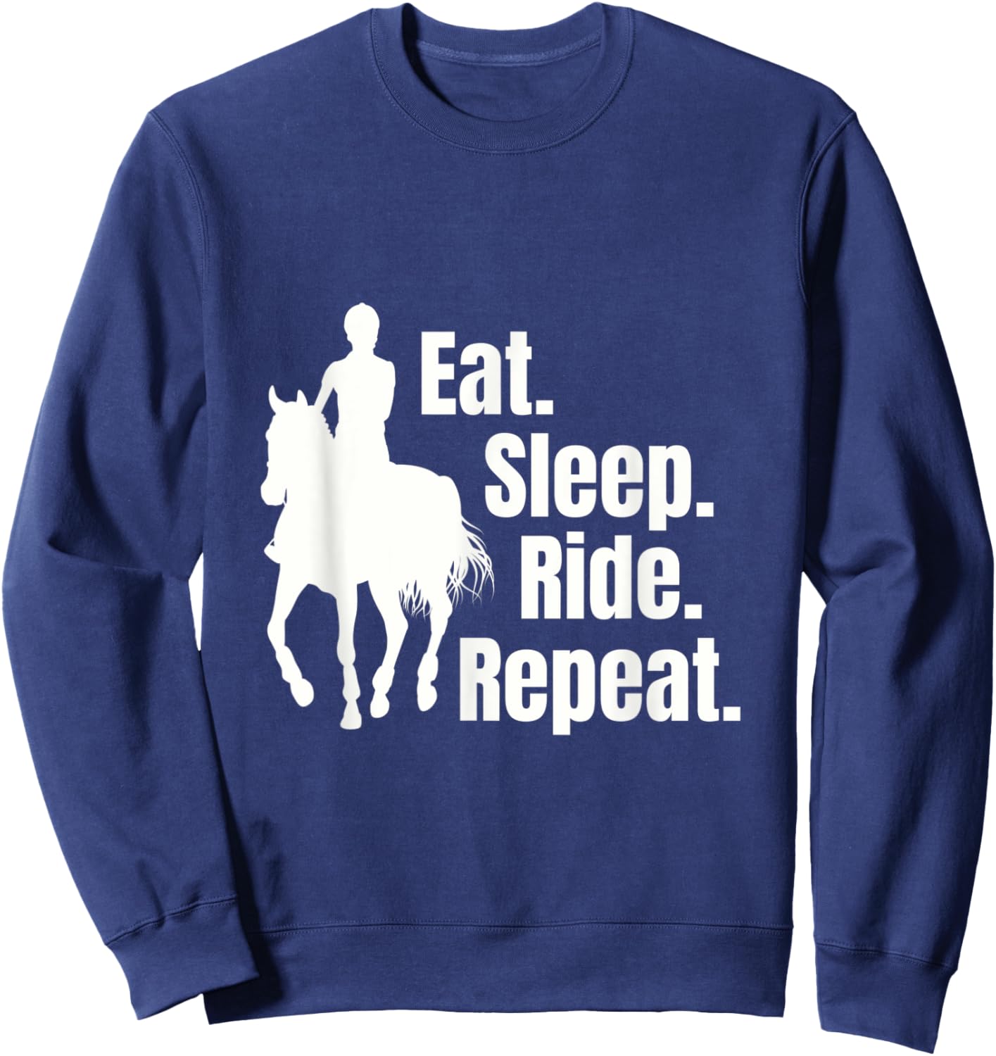 Eat Sleep Ride Repeat Funny Equestrian Horse Riding Sweatshirt - Sweatshirt | Navy