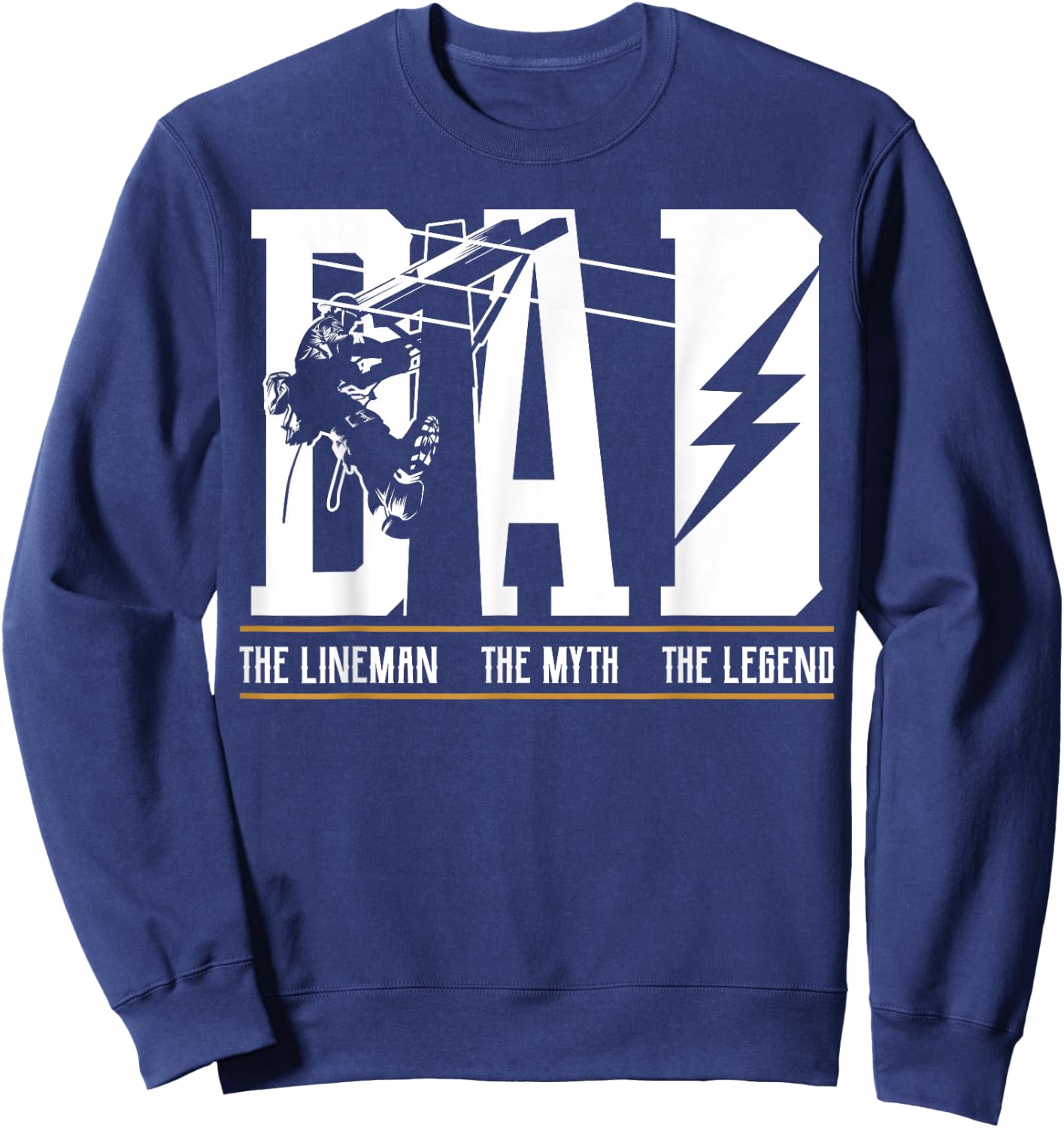 The Myth The Legend Dad The Lineman, Fun Gift 4 Fathers Sweatshirt - Sweatshirt | Navy