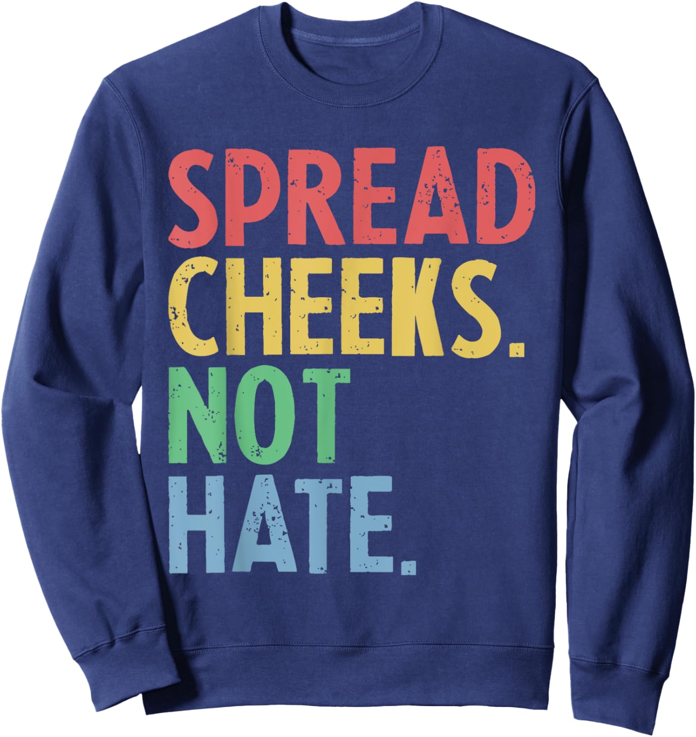 Funny Spread Cheeks Not Hate Gym Quote Sweatshirt - Sweatshirt | Navy