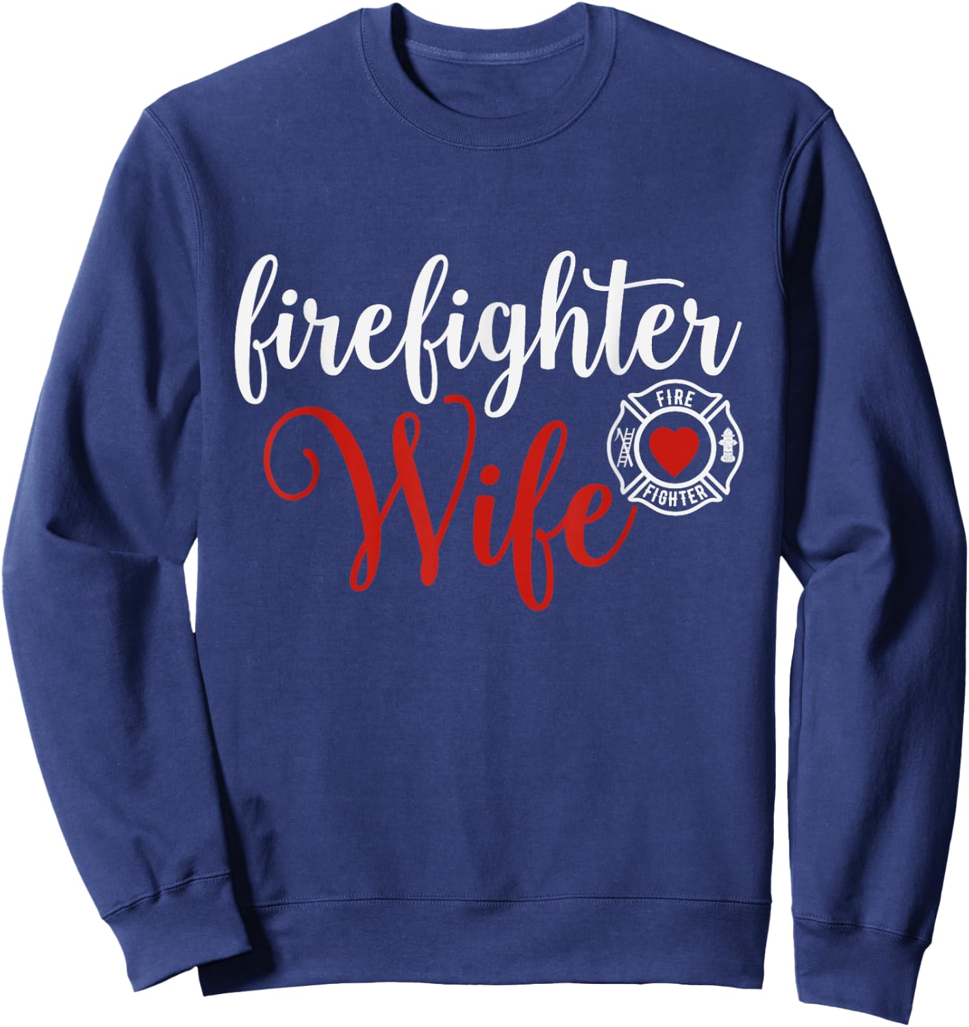 Firefighter Wife Gift Husband wife. Sweatshirt - Sweatshirt | Navy