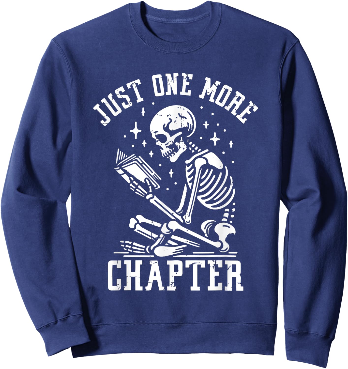 Just One More Chapter, Funny Skeleton Reading Book Sweatshirt - Sweatshirt | Navy