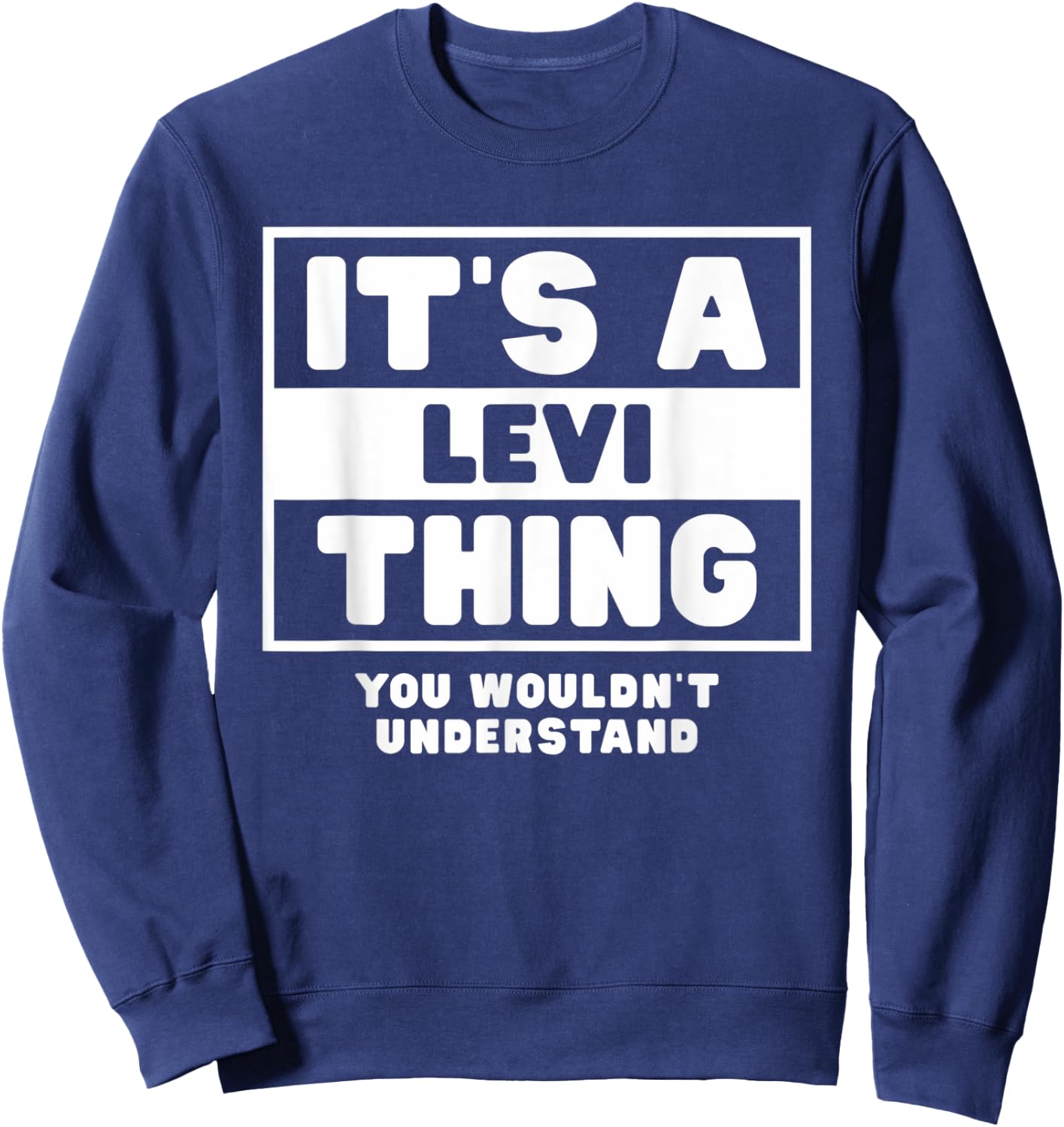 It's A Levi Thing You Wouldn't Understand Levi Name Sweatshirt - Sweatshirt | Navy