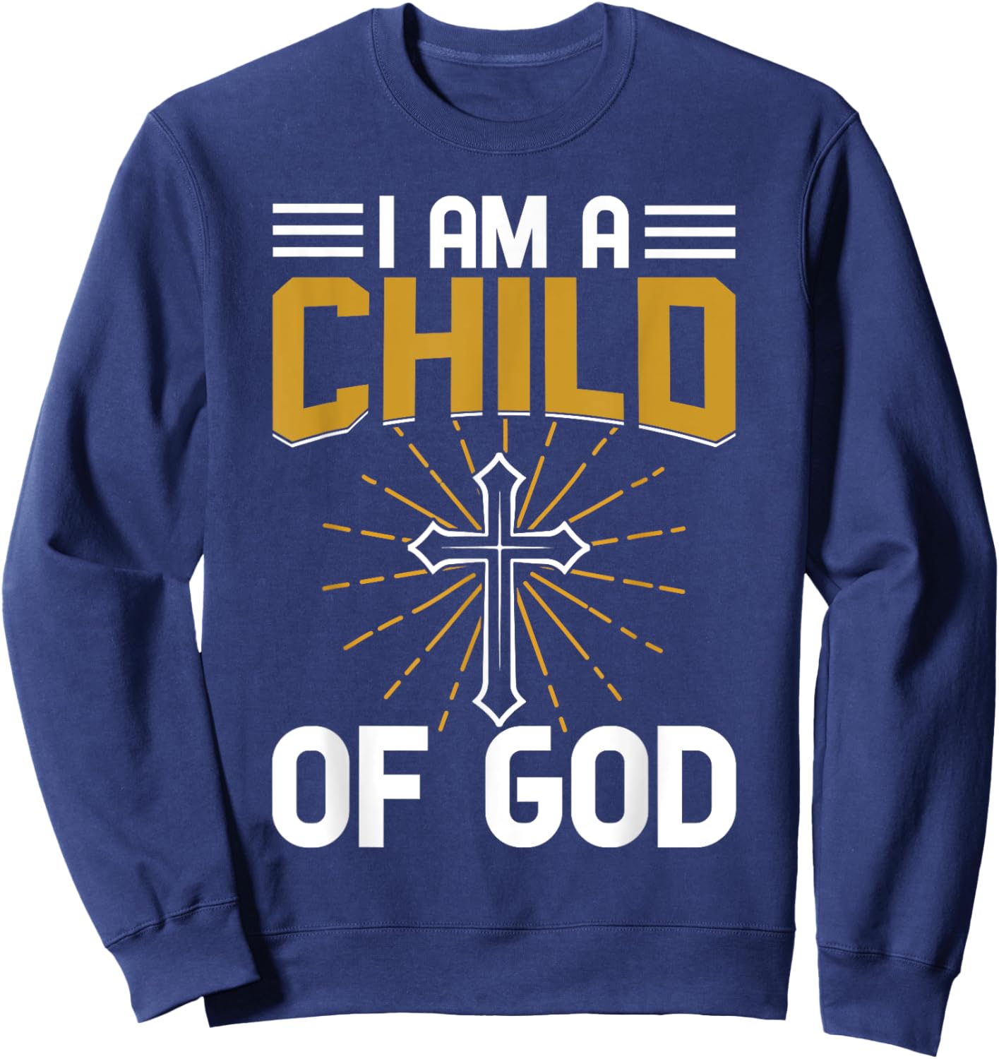I Am A Child Of God Christianity Sweatshirt - Sweatshirt | Navy