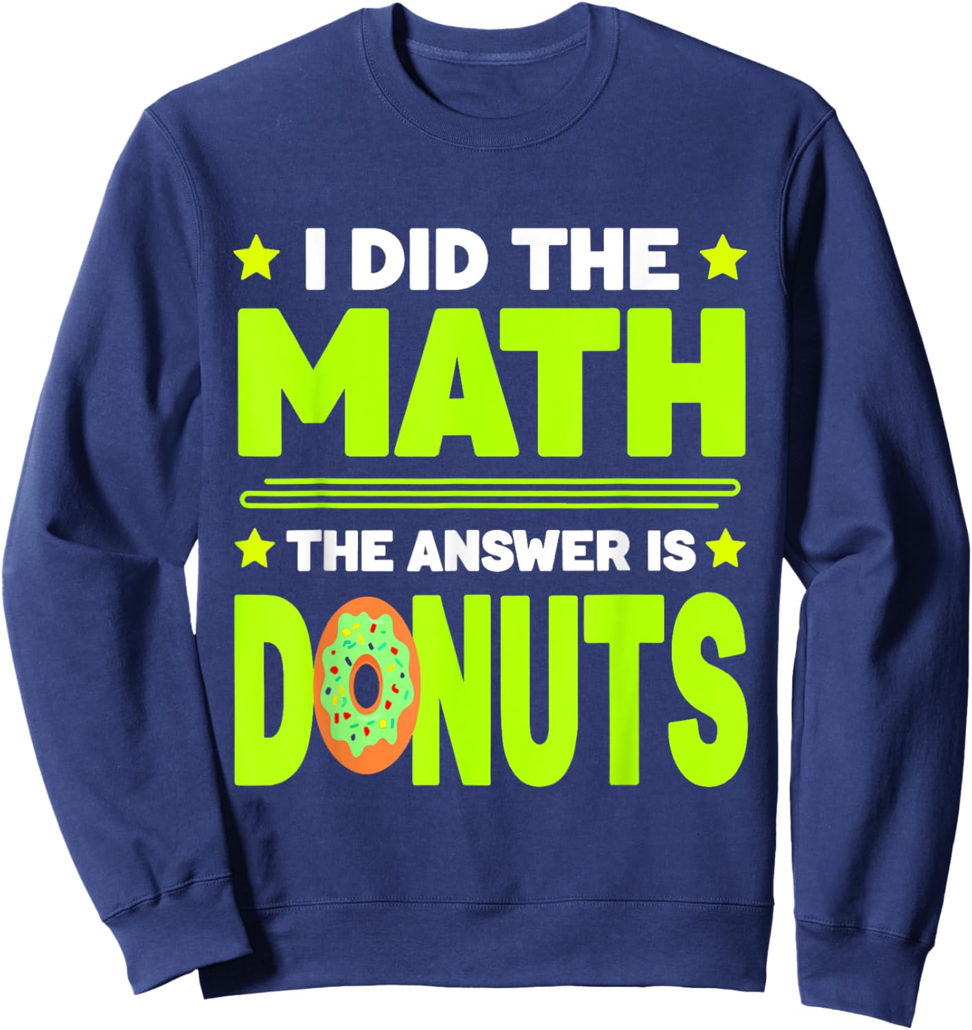Donut Funny Doughnut Fried Dough Sweet Snack Dessert Sweatshirt - Sweatshirt | Navy