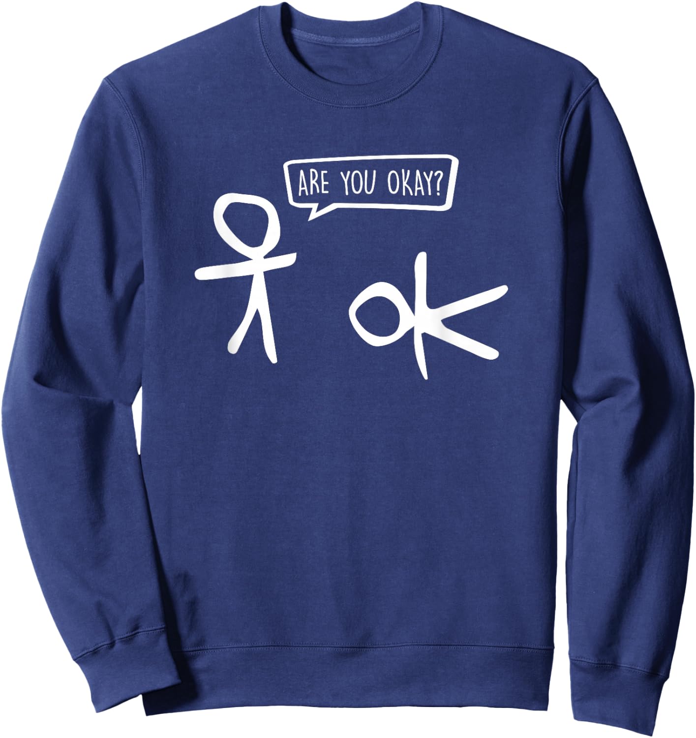 Funny Stickman are You Ok? Cartoon Be Kind Good Help Support Sweatshirt - Sweatshirt | Navy