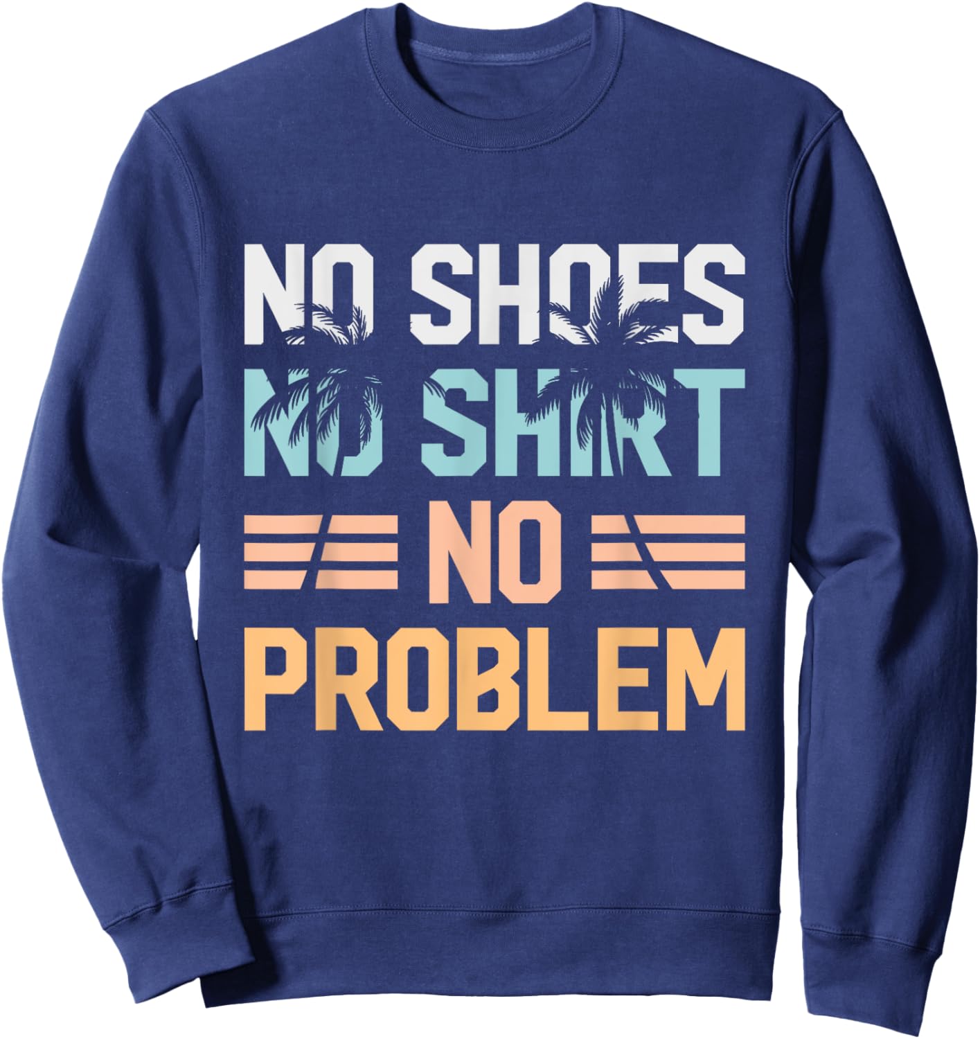 No Shoes Shirt No Problem Coconut Tree Country Music Sweatshirt - Sweatshirt | Navy