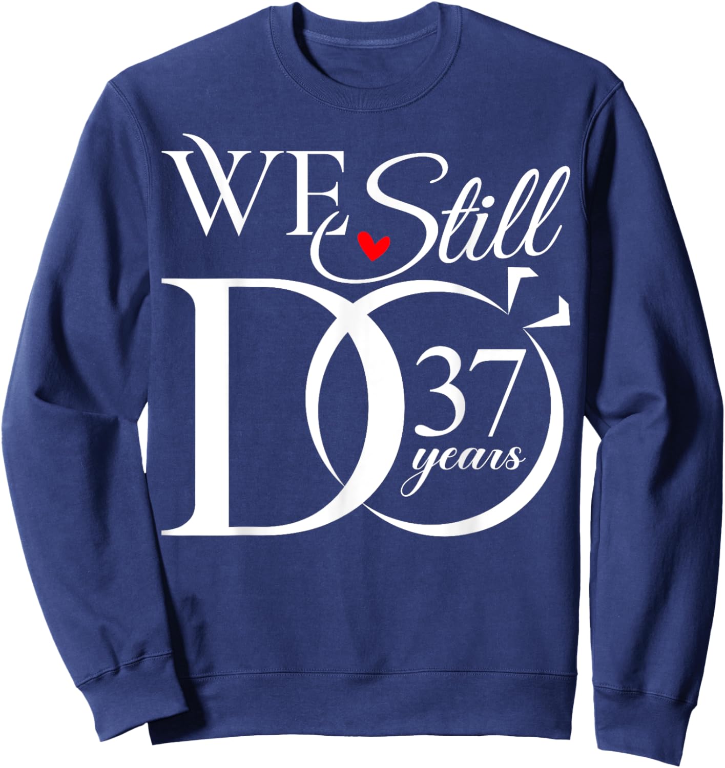 We Still Do 37 Years Funny Couple 37th Wedding Anniversary Sweatshirt - Sweatshirt | Navy