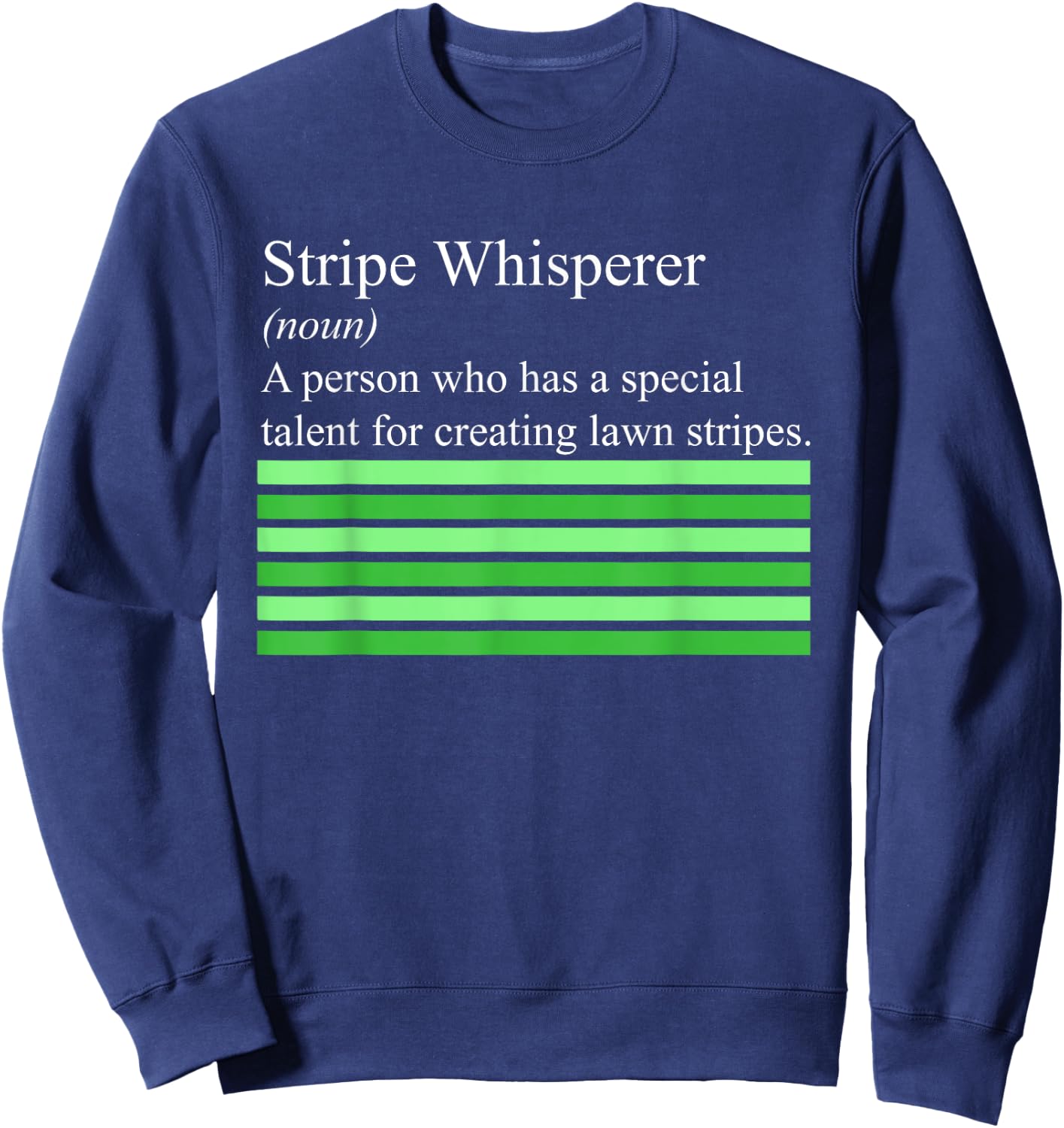 Stripe Whisperer Funny Lawn Mower Stripes Garden Mow Lovers Sweatshirt - Sweatshirt | Navy