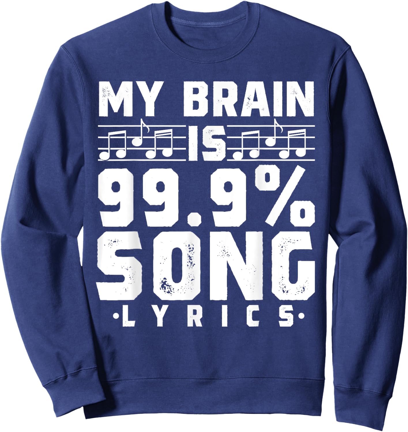 My Brain Is 99.9% Song Lyrics Funny Singer Music Lover Sweatshirt - Sweatshirt | Navy