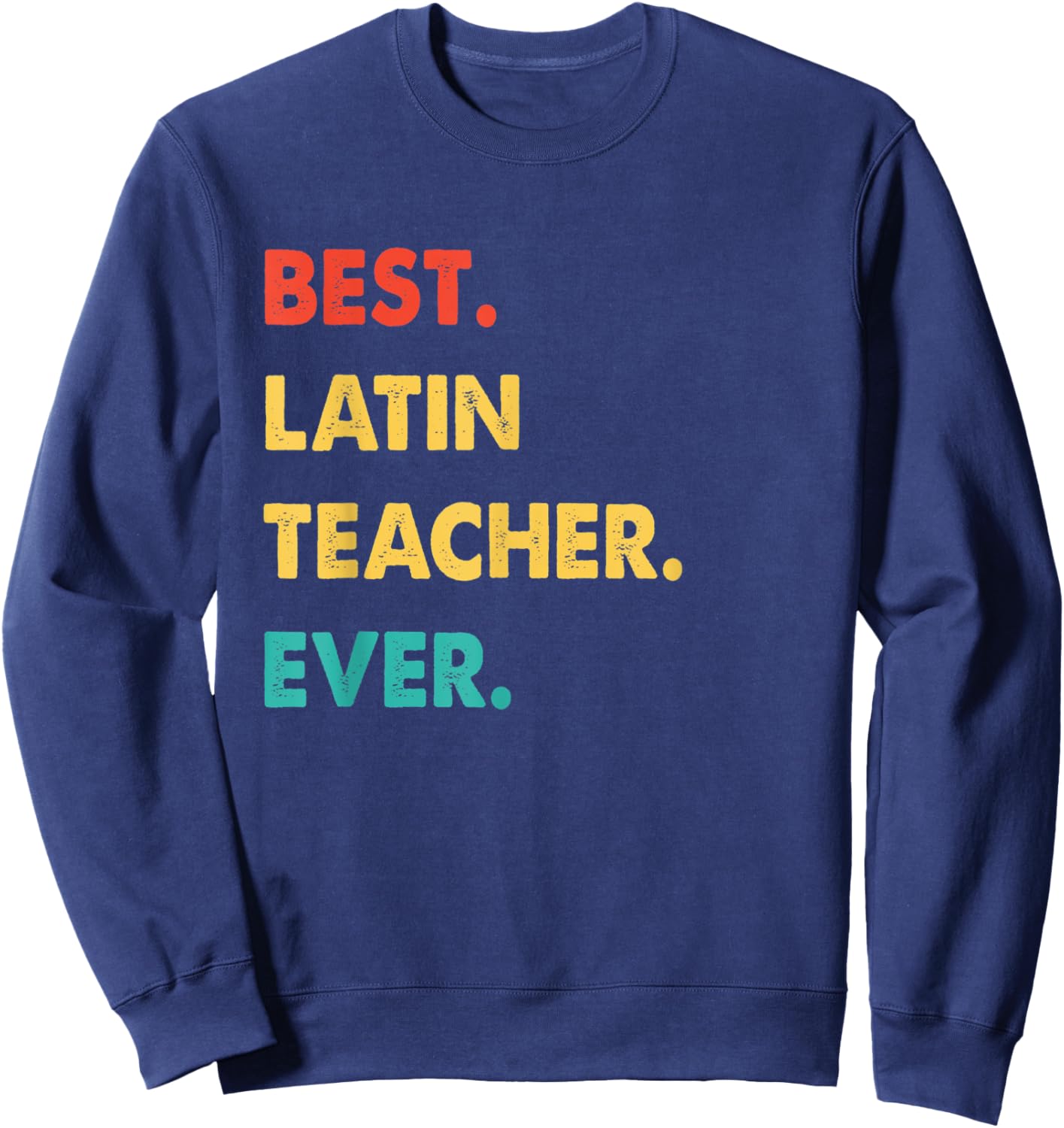 Retro Best Latin Teacher Ever Sweatshirt - Sweatshirt | Navy