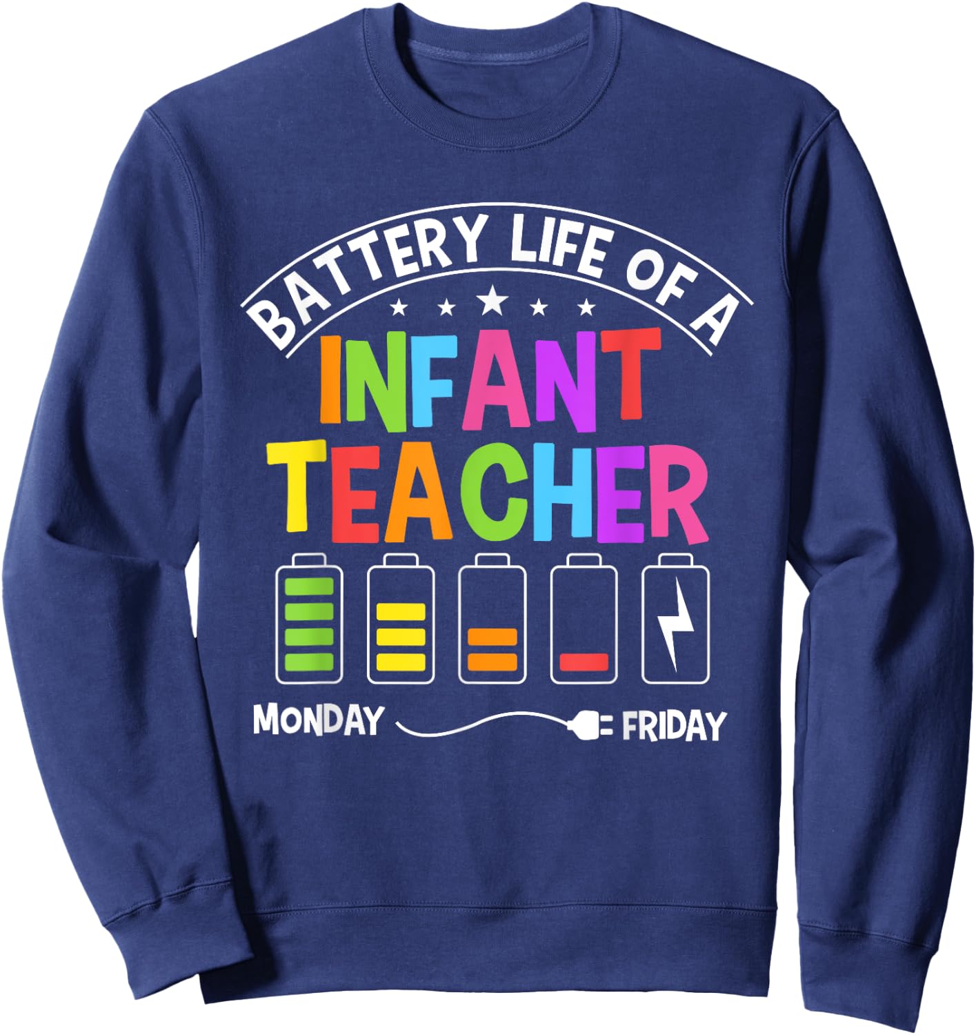 Funny Battery Life Of A Infant Teacher Sweatshirt - Sweatshirt | Navy