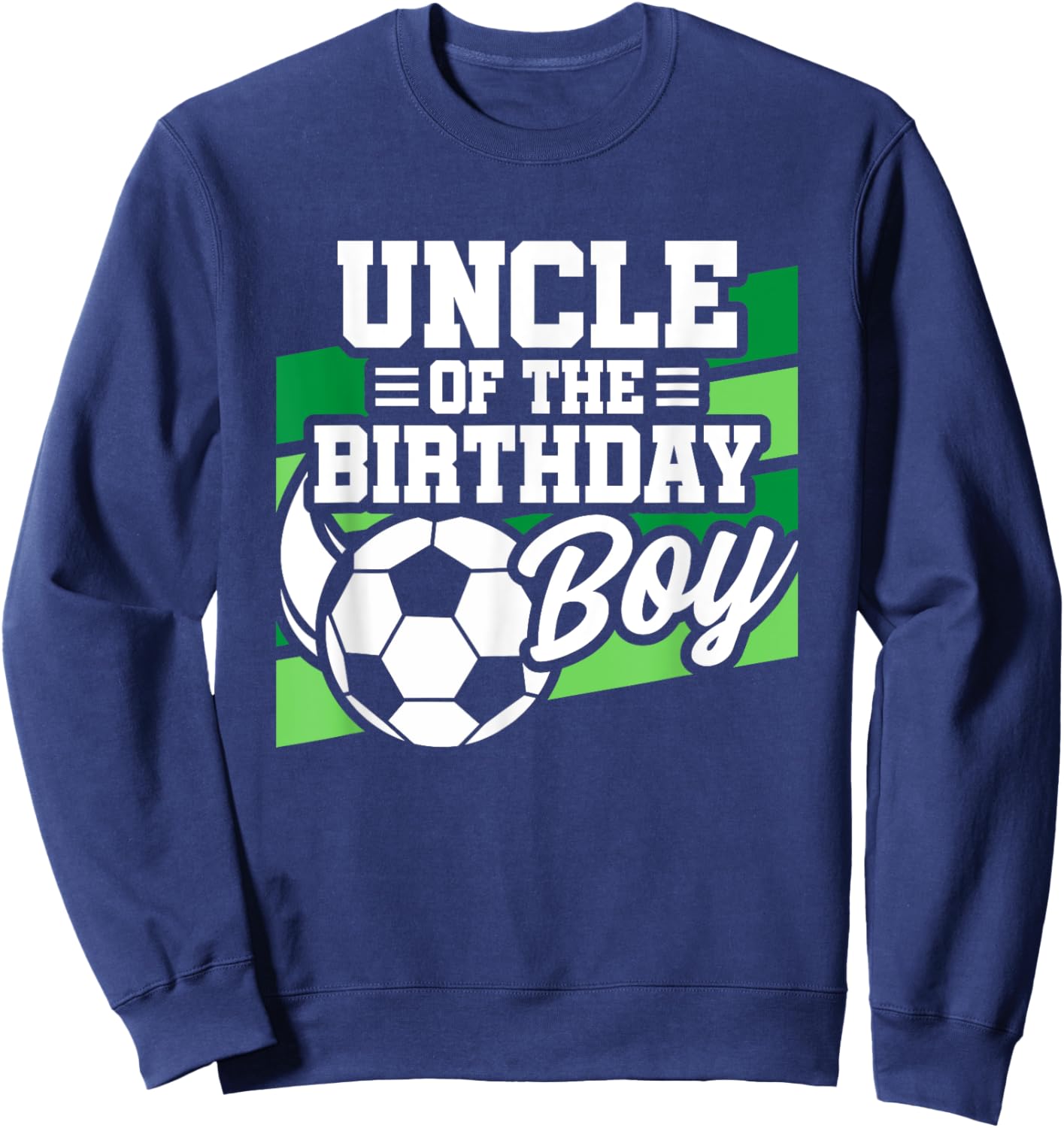Soccer Birthday - Birthday Uncle - Boys Soccer Birthday Sweatshirt - Sweatshirt | Navy