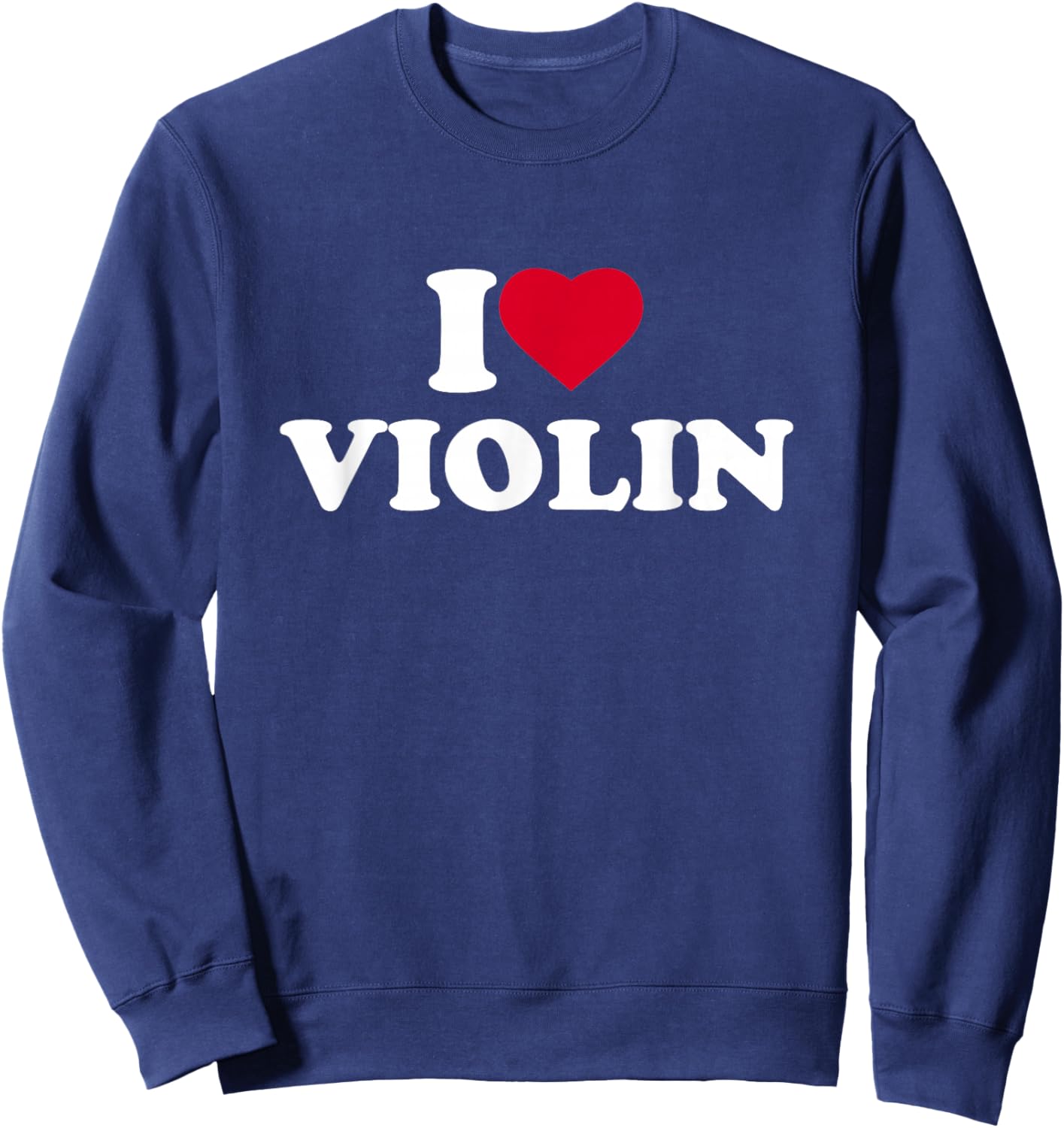 I Love Violin I Heart Violin Lover Player Violinist Sweatshirt - Sweatshirt | Navy