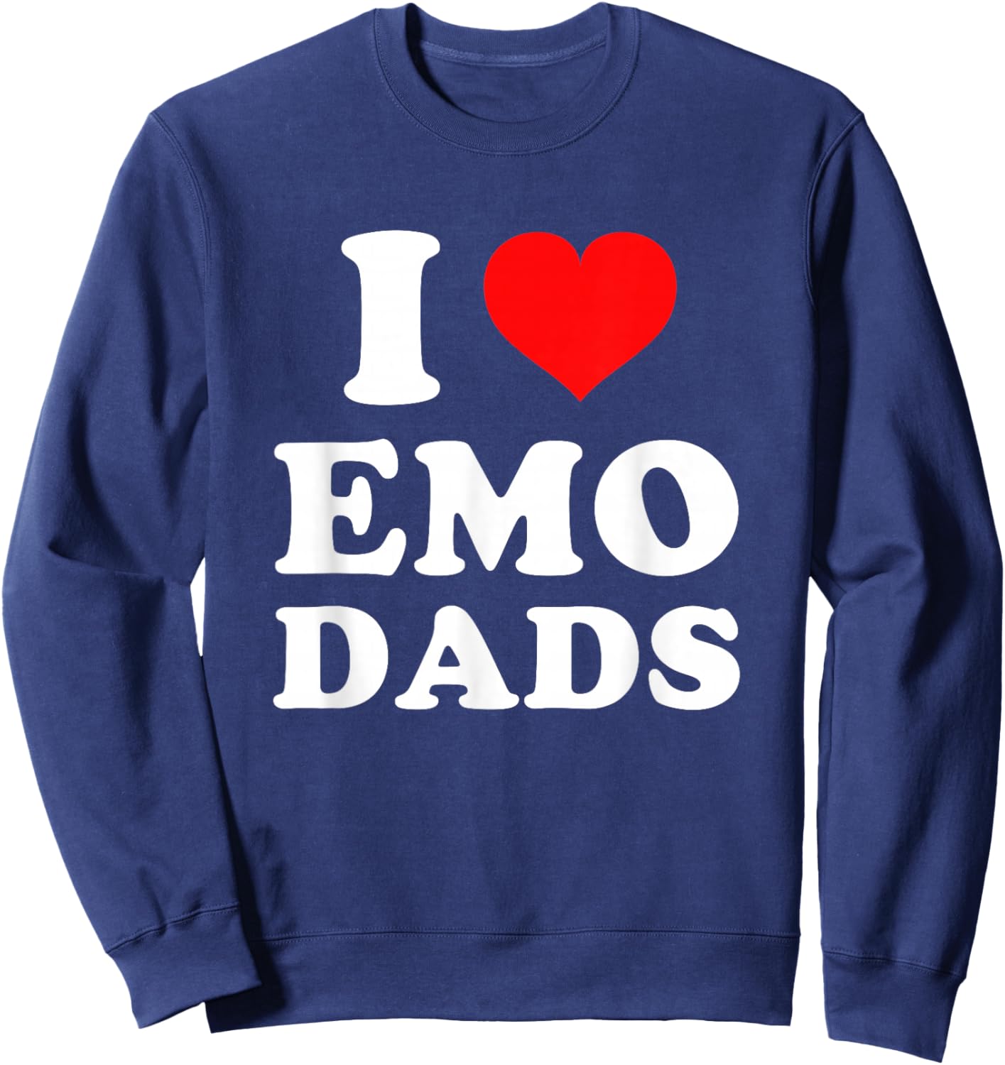 I Love Emo Dads Sweatshirt - Sweatshirt | Navy