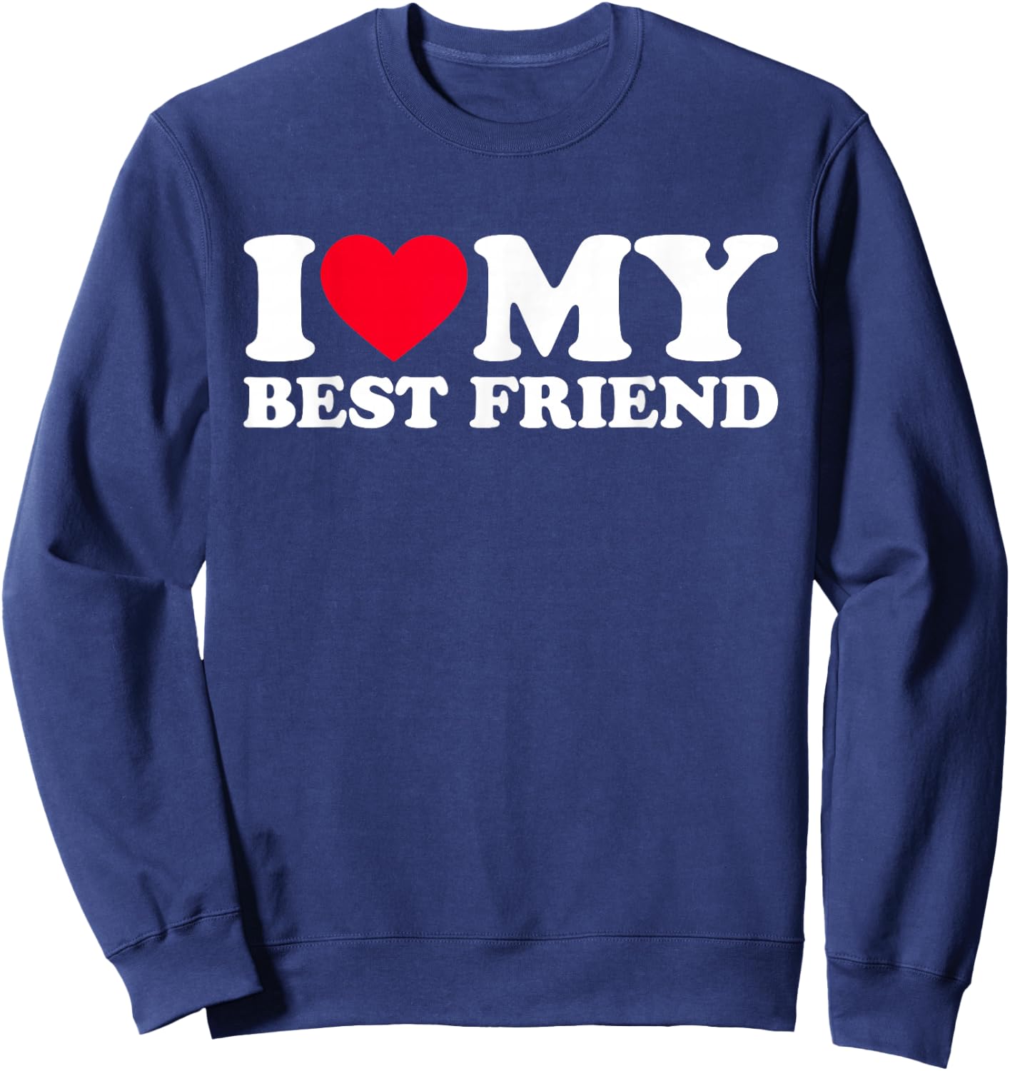 I Love My Best Friend Sweatshirt - Sweatshirt | Navy