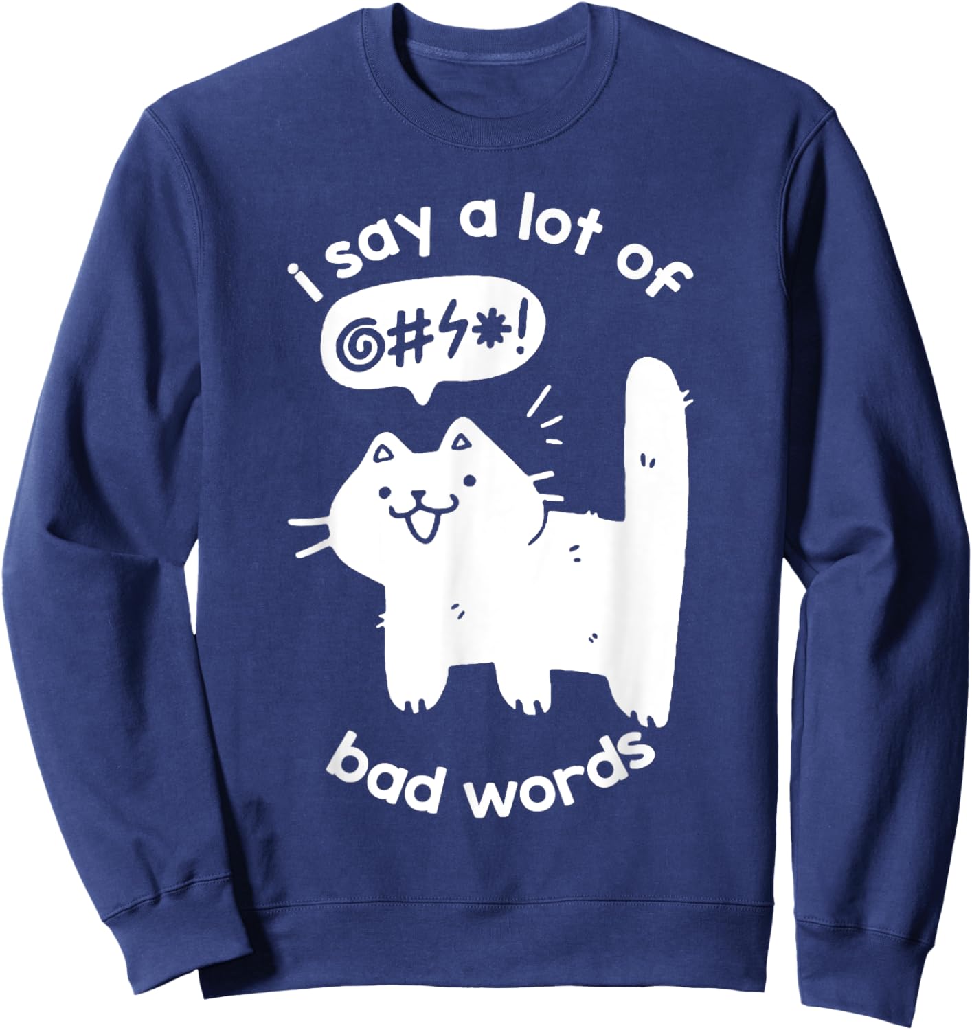 I Say A Lot Of Bad Words Funny Cat Graphic Sweatshirt - Sweatshirt | Navy