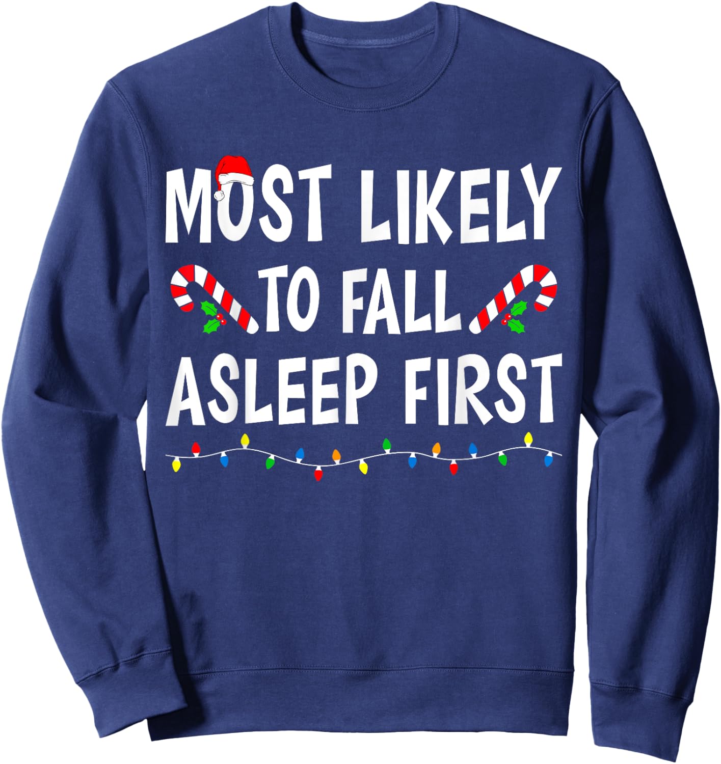 Most Likely To Fall Asleep First Xmas Funny Family Christmas Sweatshirt - Sweatshirt | Navy