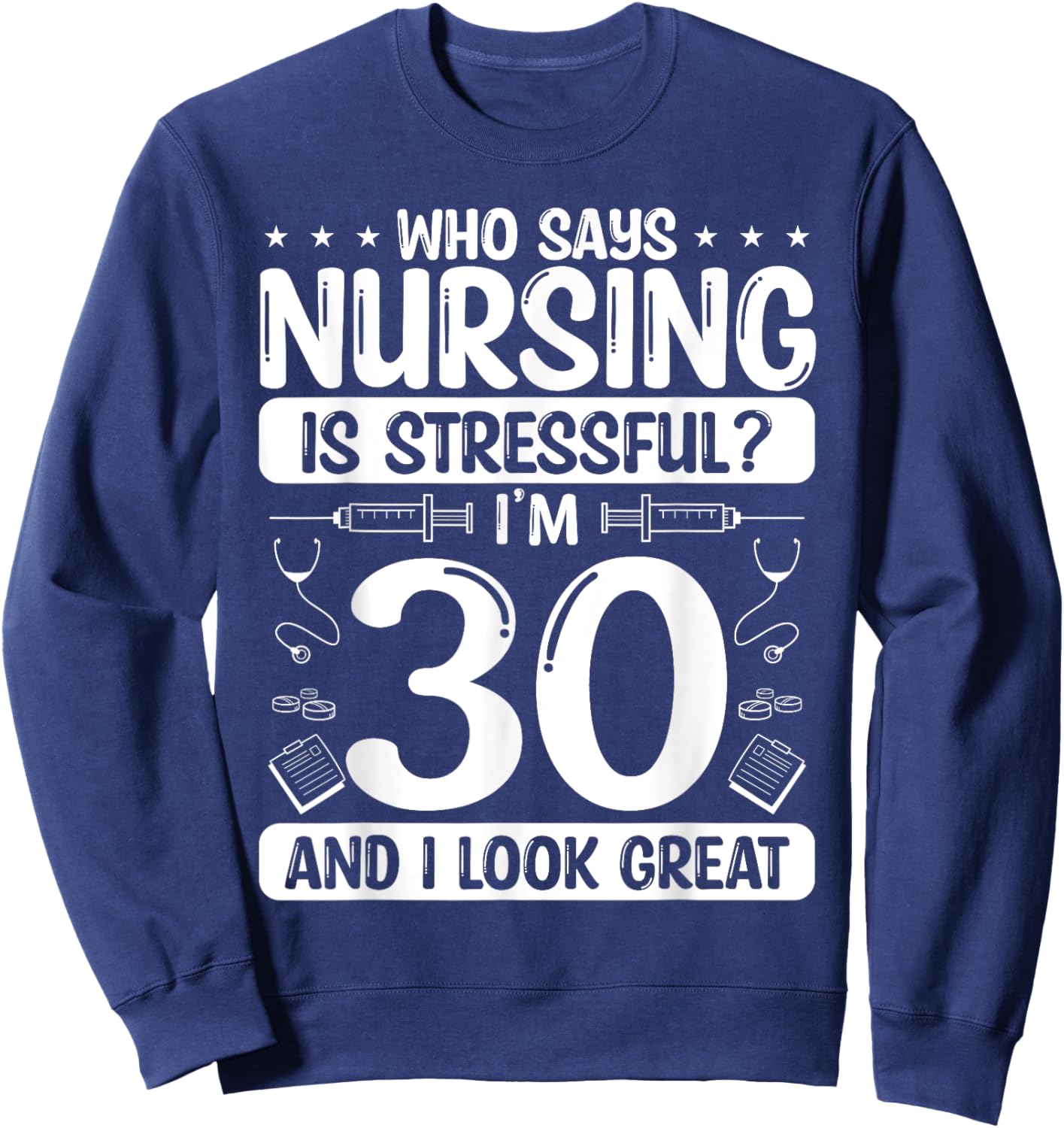 30 Birthday Idea for Nurses 30 Years Old Nurse for Work Sweatshirt - Sweatshirt | Navy