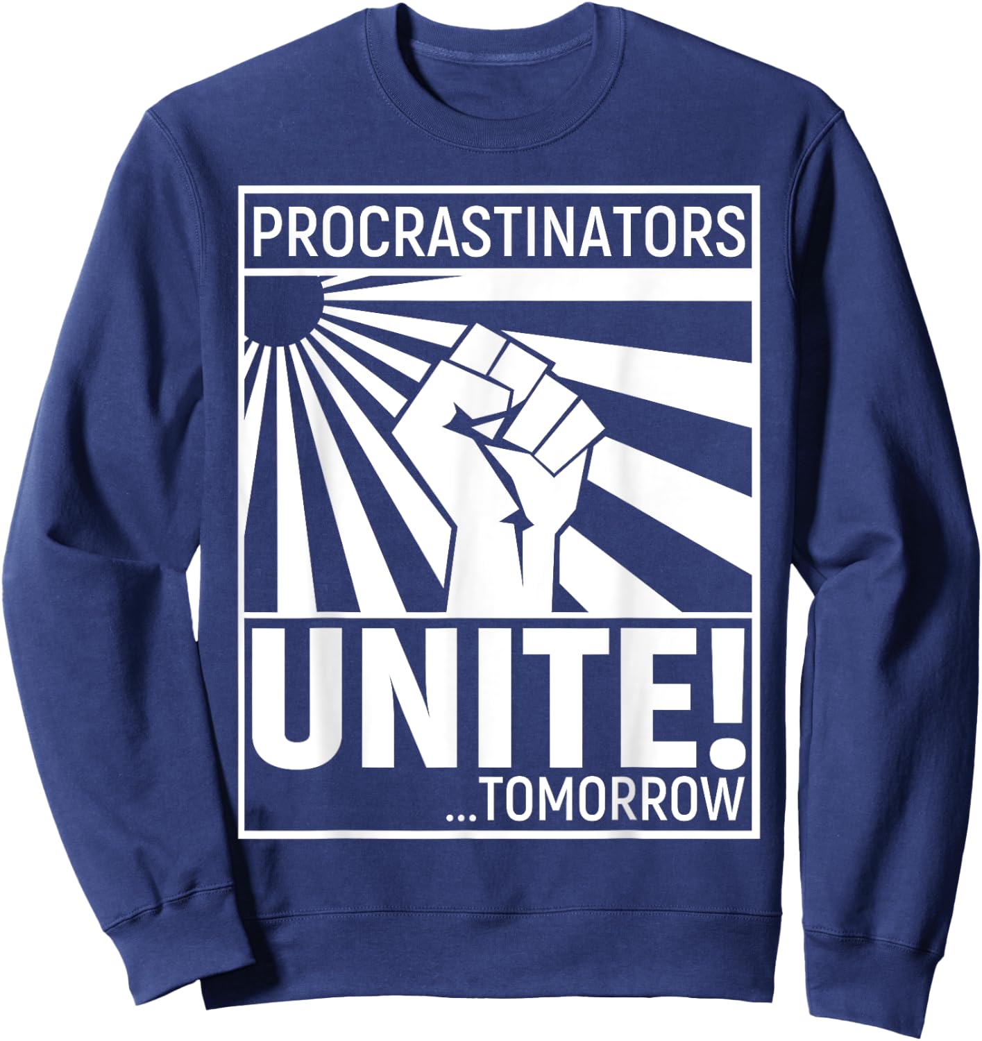 Procrastinators Unite Tomorrow Sweatshirt - Sweatshirt | Navy
