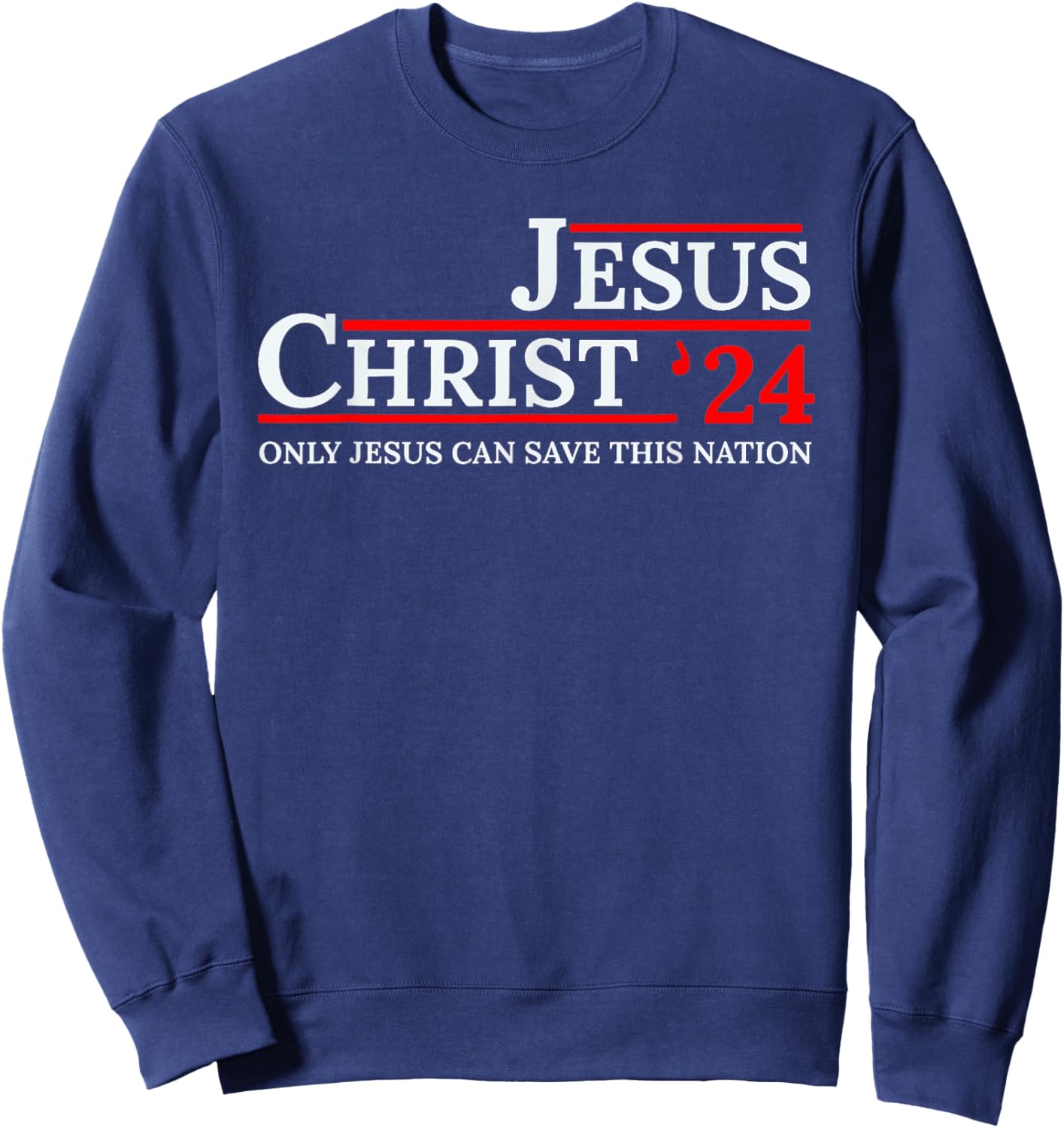 Jesus Christ 24 Only Jesus Can Save This Nation Sweatshirt - Sweatshirt | Navy
