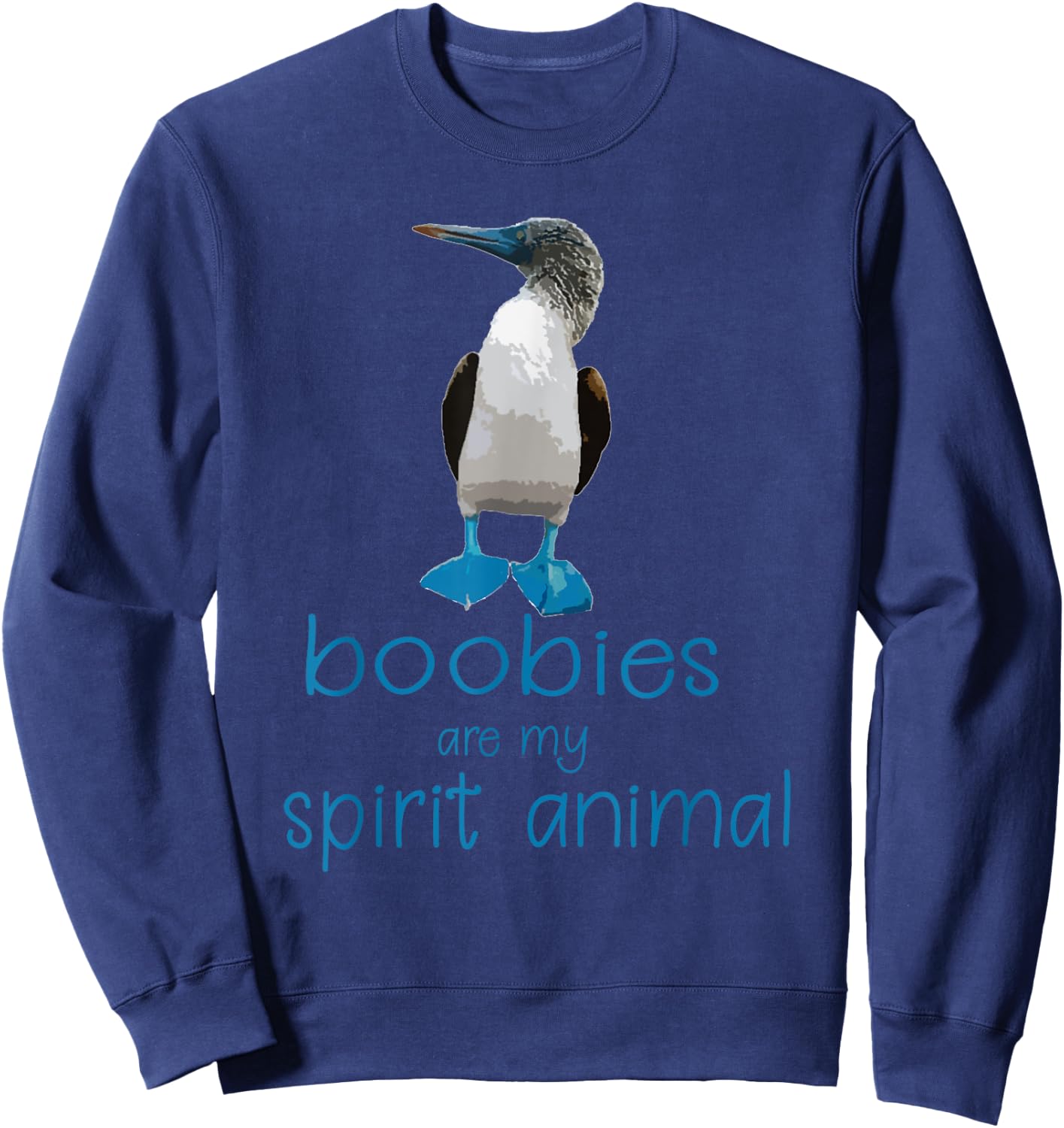 Boobies are my Spirit Animal | Funny Blue Footed Booby Bird Sweatshirt - Sweatshirt | Navy