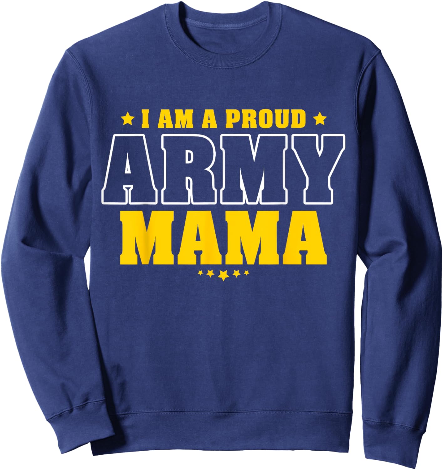 I Am A Proud Army Mama Patriotic Pride Military Mother Men Sweatshirt - Sweatshirt | Navy