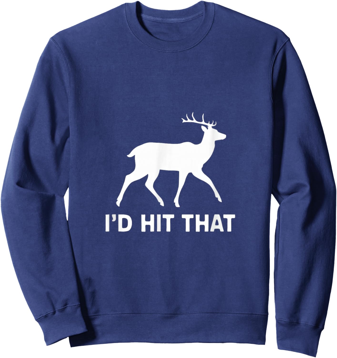 Funny I'd Hit That Deer Hunting Sweatshirt - Sweatshirt | Navy