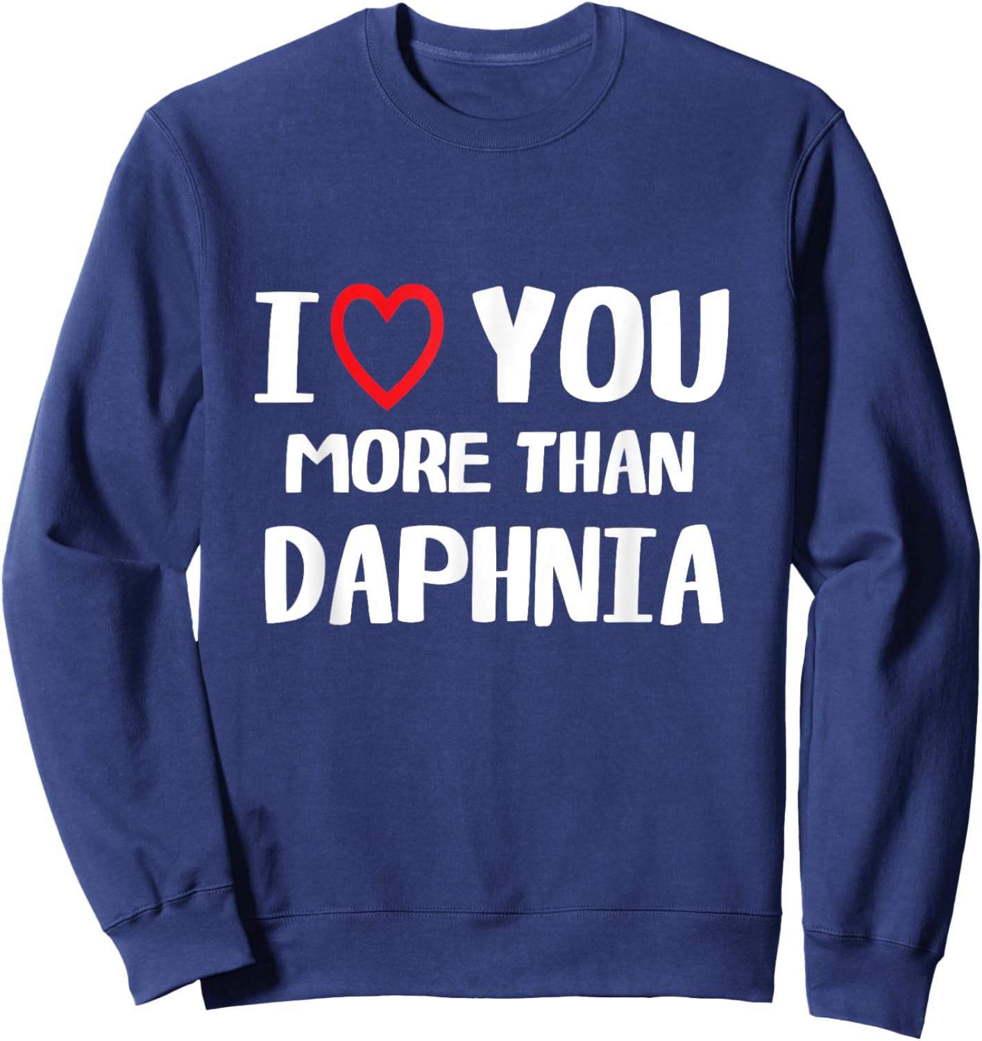 I love You more than Daphnia Shirt Funny Women Christmas Sweatshirt - Sweatshirt | Navy