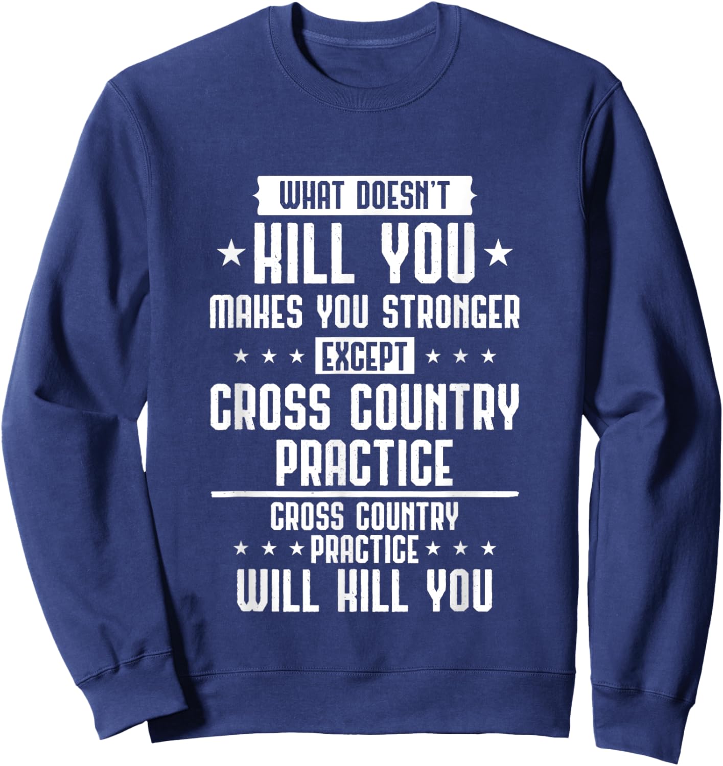 Cross Country Practice Will Kill You Funny Running XC Runner Sweatshirt - Sweatshirt | Navy