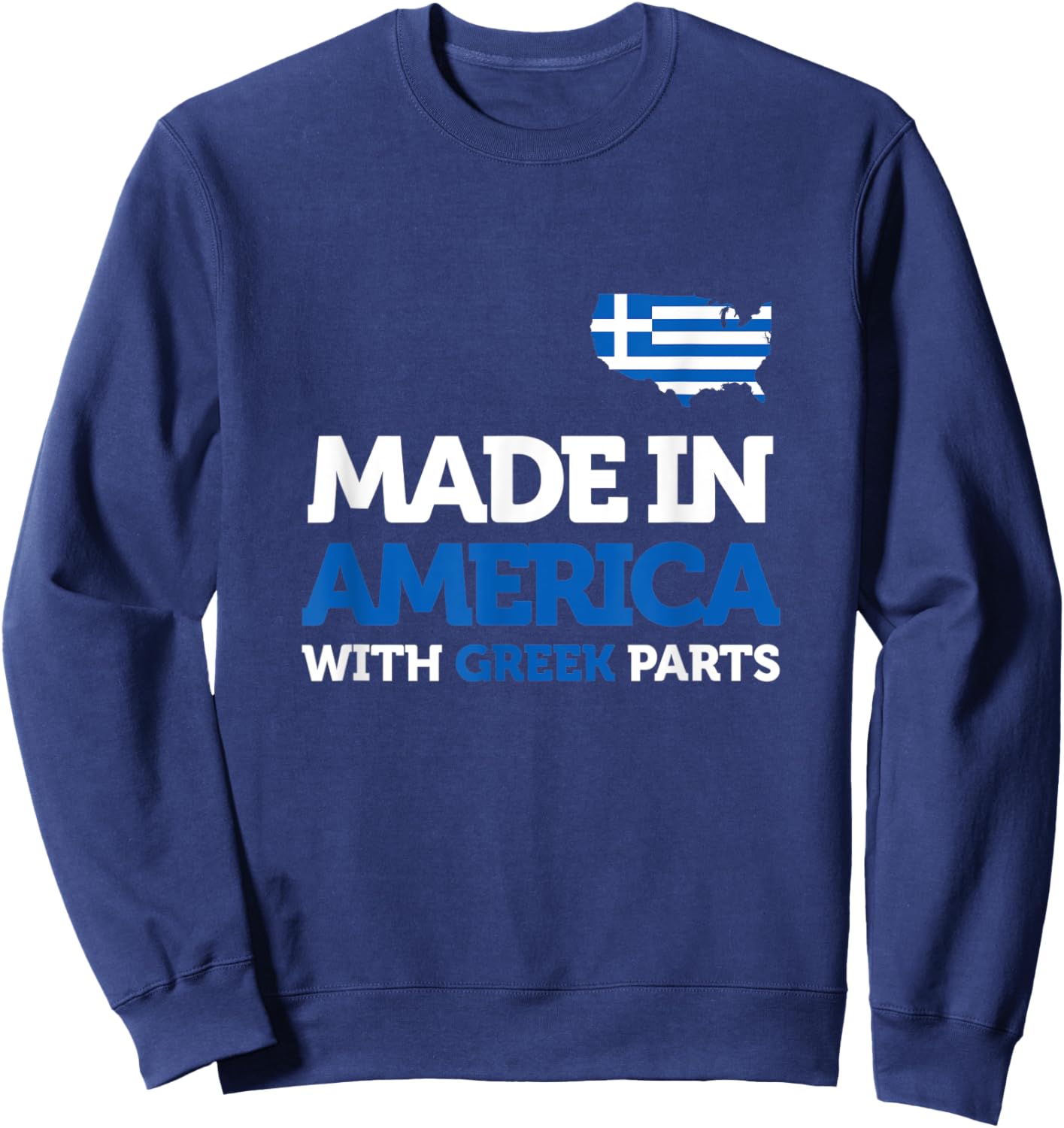 Made In America With Greek Parts American Greece Funny Gift Sweatshirt - Sweatshirt | Navy