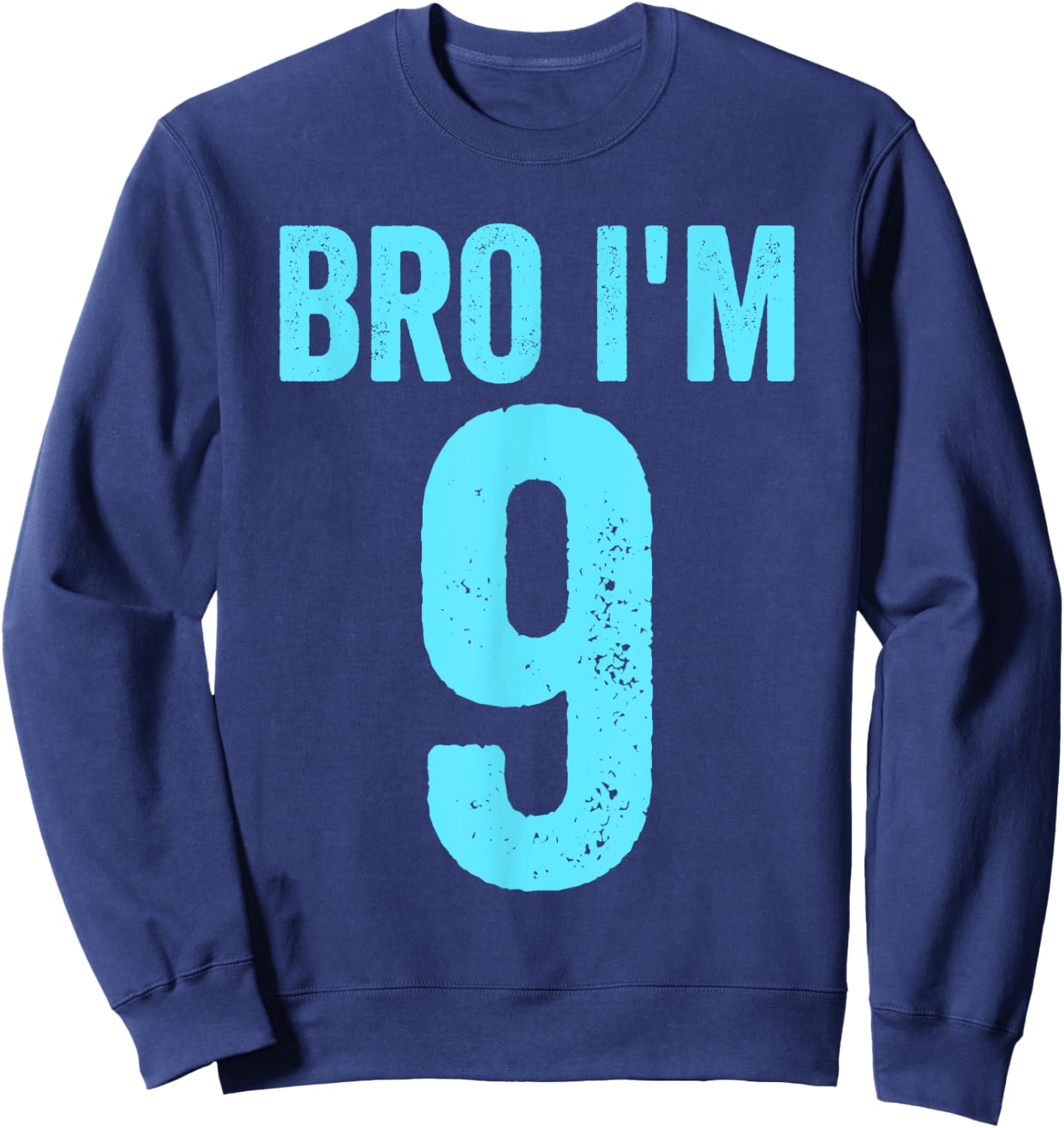 Bro I'm 9 Years 9th Birthday Boys 9th Birthday Sweatshirt - Sweatshirt | Navy