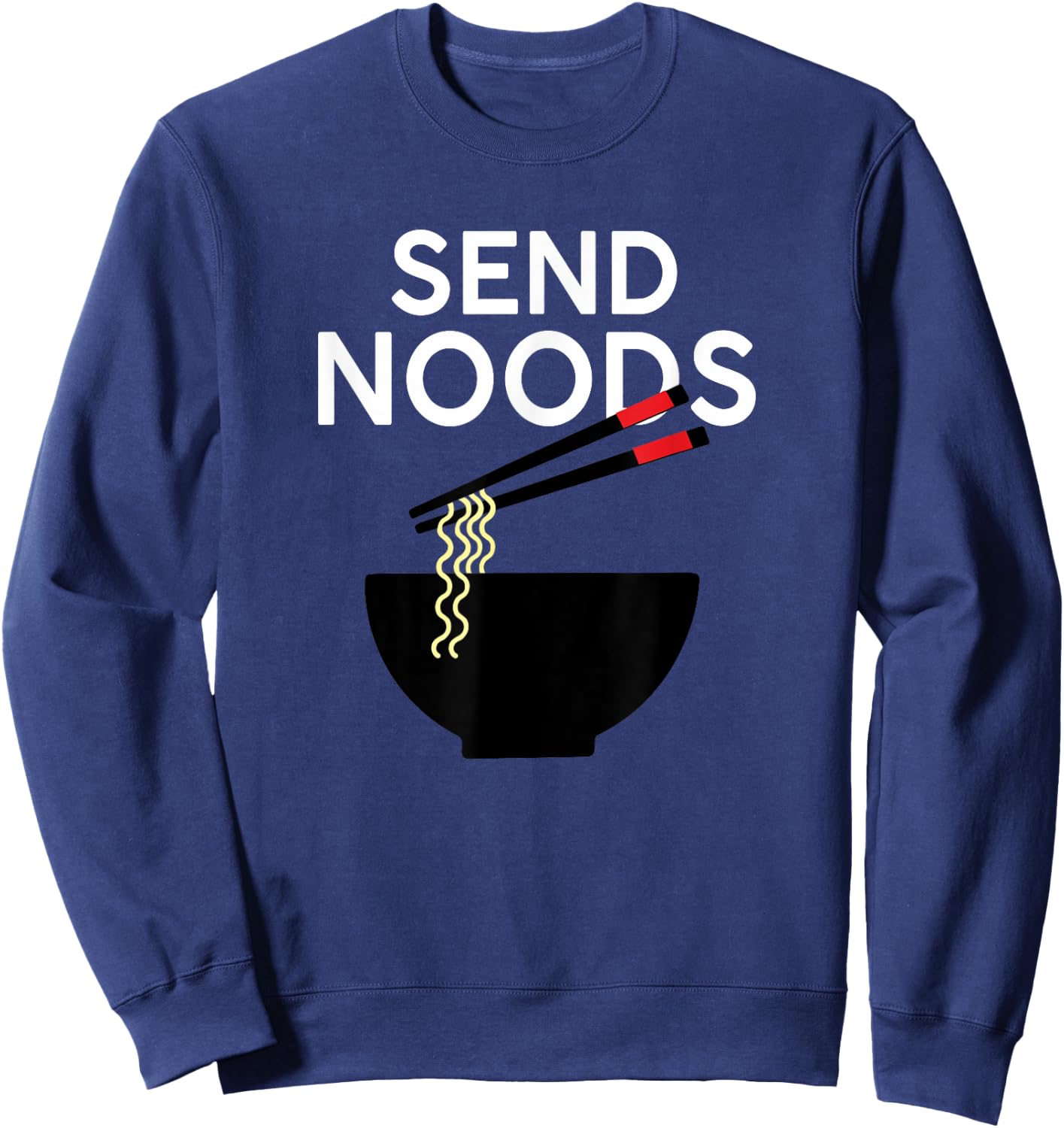 Give Me Noods Meme funny Gifts Sweatshirt - Sweatshirt | Navy