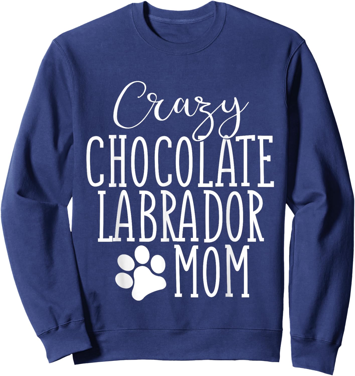 Chocolate Labrador Mom Chocolate Lab Lover Mom Mama Sweatshirt - Sweatshirt | Navy