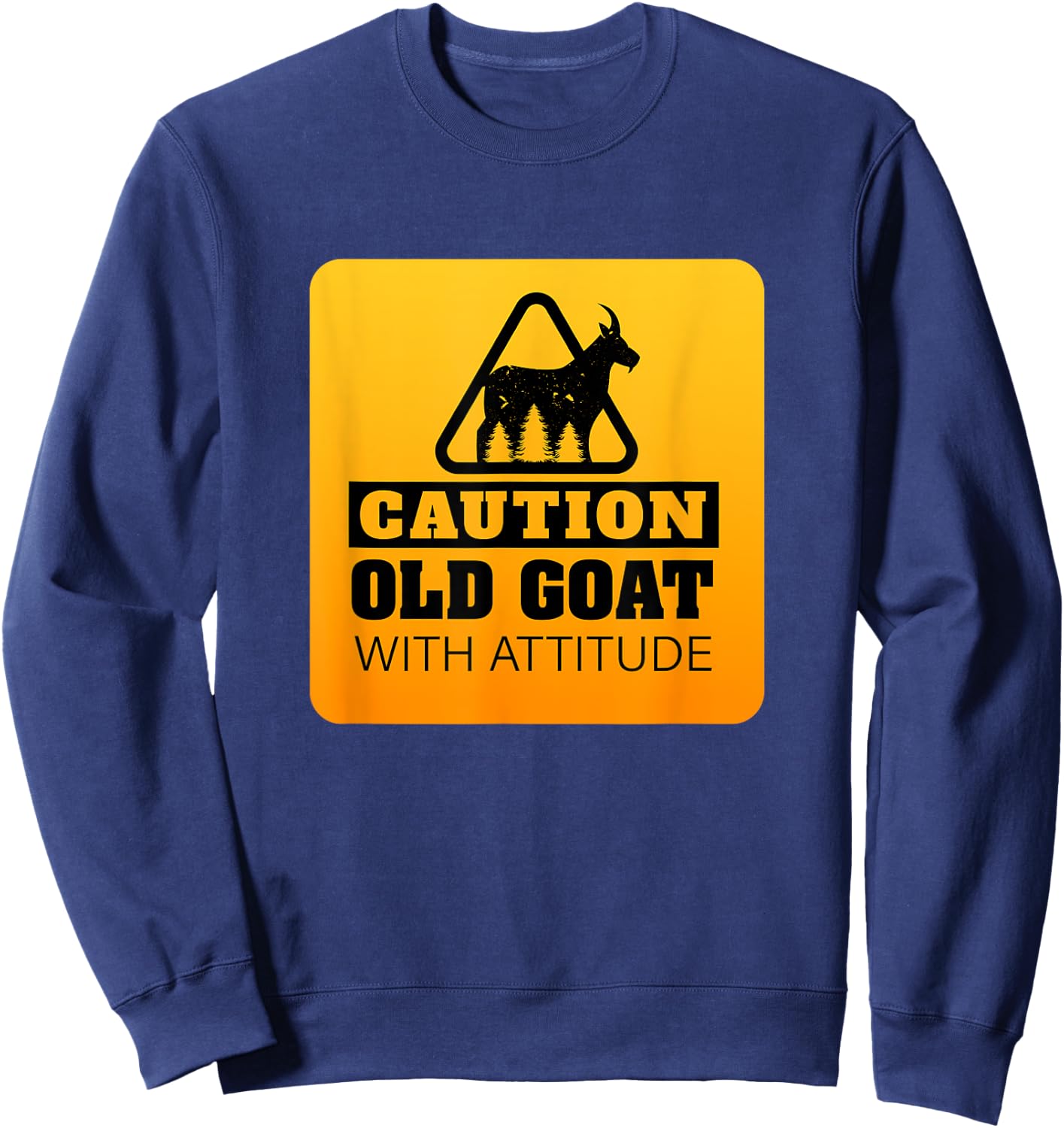 Caution Old Goat with Attitude Goat Lover Sweatshirt - Sweatshirt | Navy