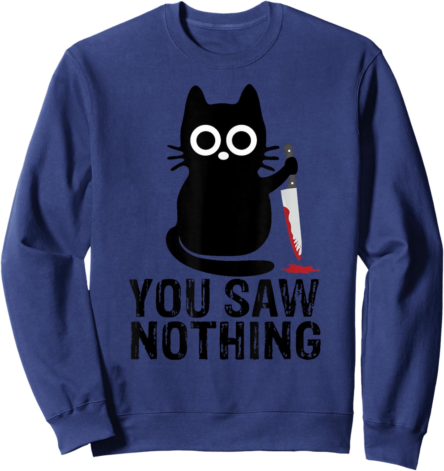 You Saw Nothing! - Funny Cat With Knife Graphic Design Men Women Girls Kids Sweatshirt - Sweatshirt | Navy