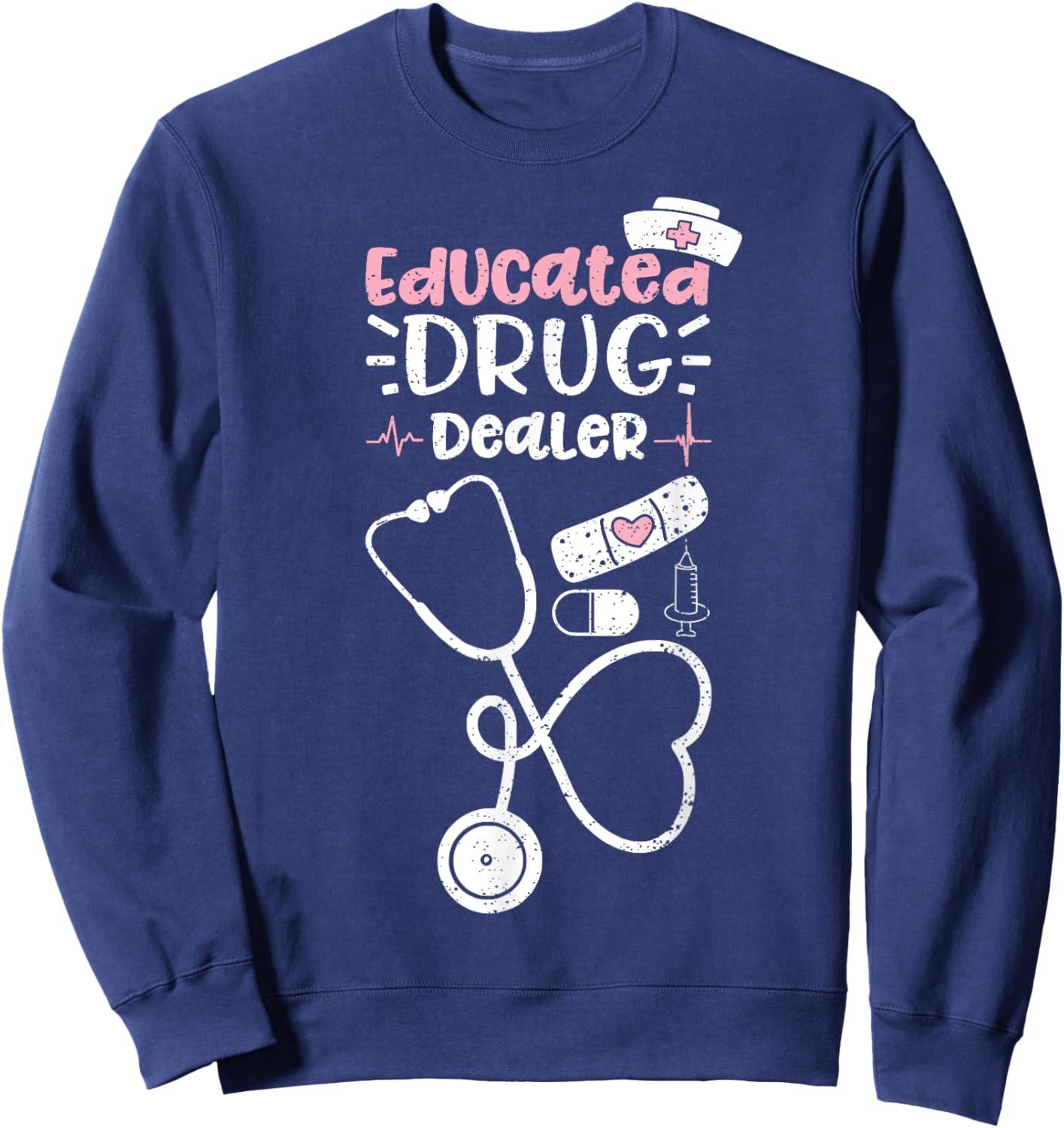 Educated Drug Dealer - Nurse Sweatshirt - Sweatshirt | Navy