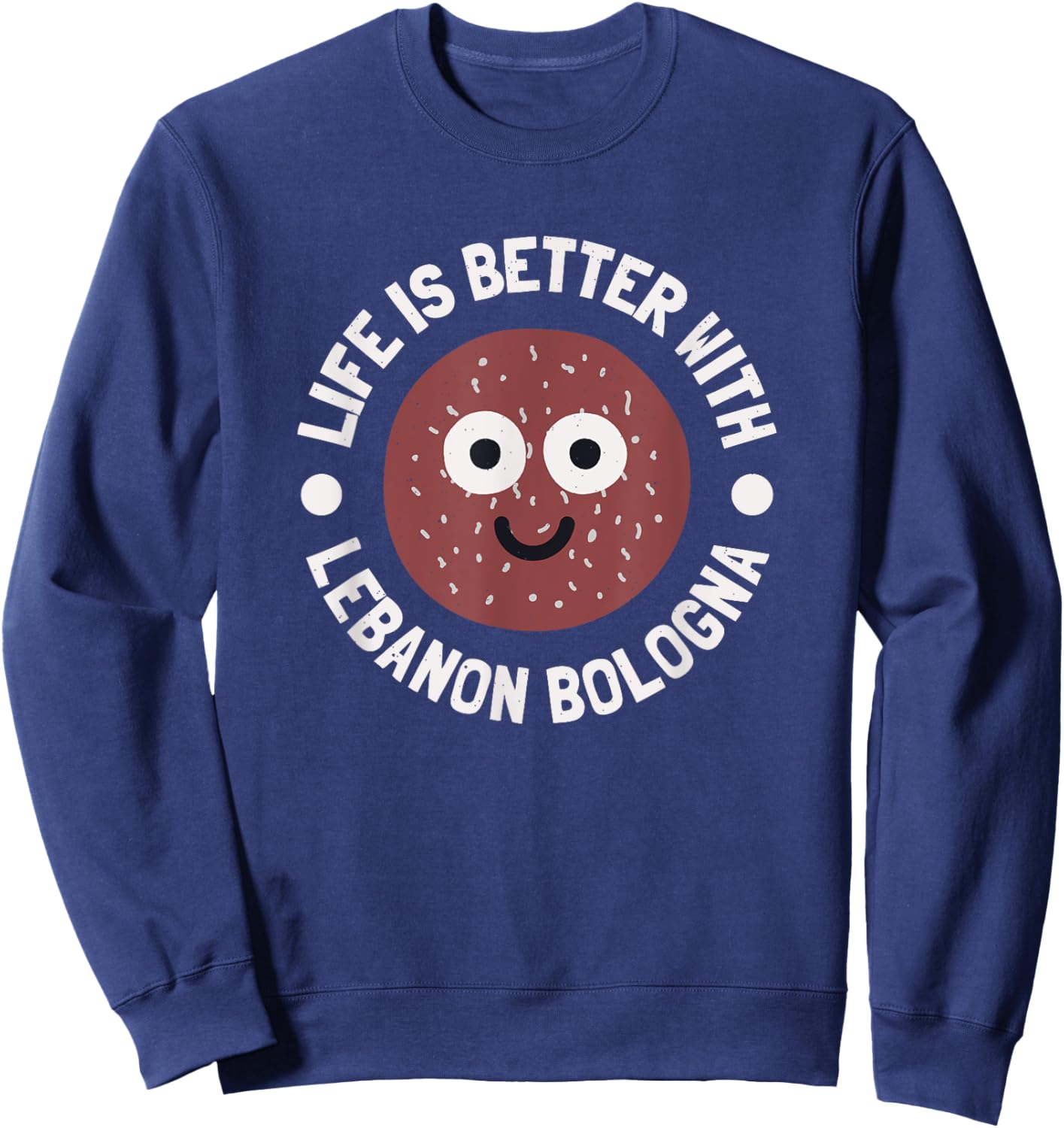 Life Is Better With Lebanon Bologna - Lebanon Bologna Sweatshirt - Sweatshirt | Navy