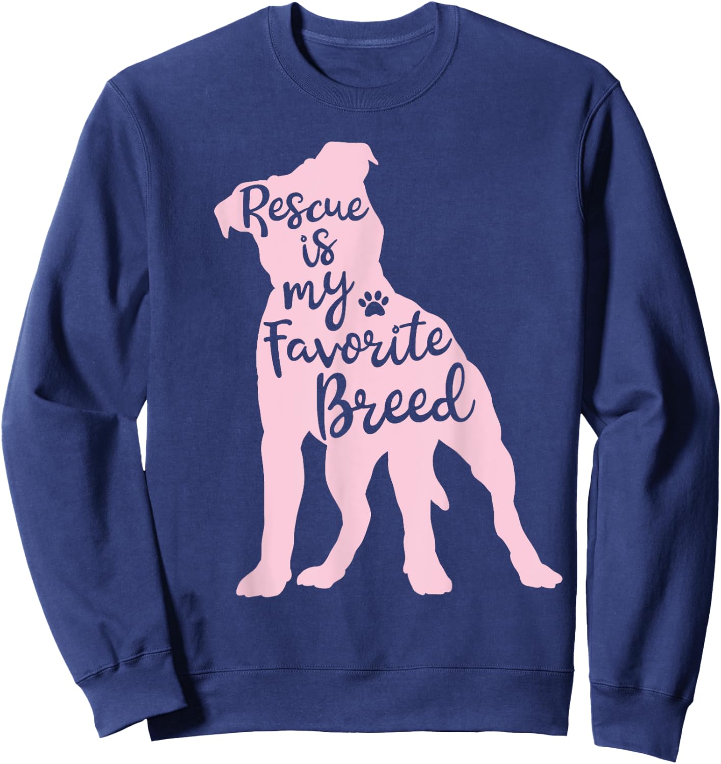 Pitbull Rescue Is my Favorite Breed Dog Pit Bull Mama Sweatshirt - Sweatshirt | Navy