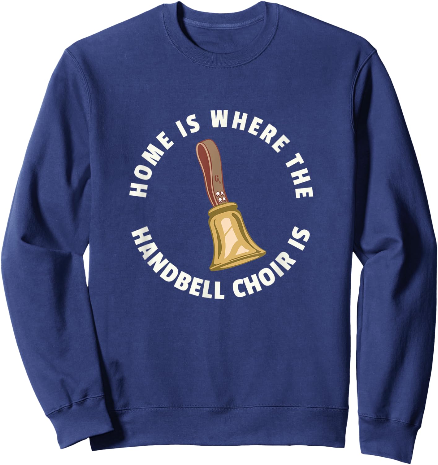 Home Is Where The Handbell Choir Is - Handbell Music Lover Sweatshirt - Sweatshirt | Navy