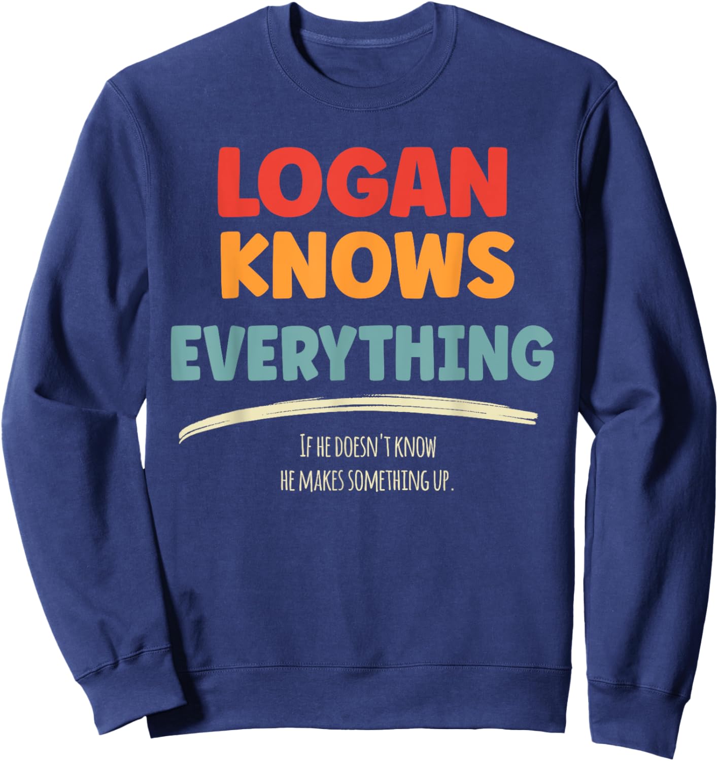 Logan Knows Everything Name Logan Sweatshirt - Sweatshirt | Navy