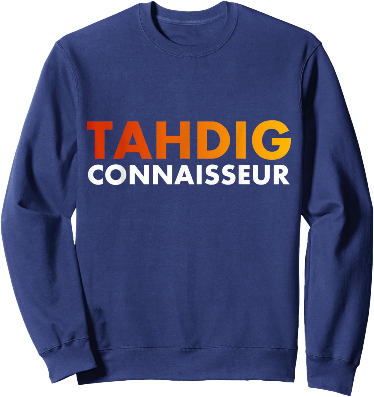 Iran Tahdig Connaisseur Persian Foodie Iranian Funny Tahdig Sweatshirt - Sweatshirt | Navy